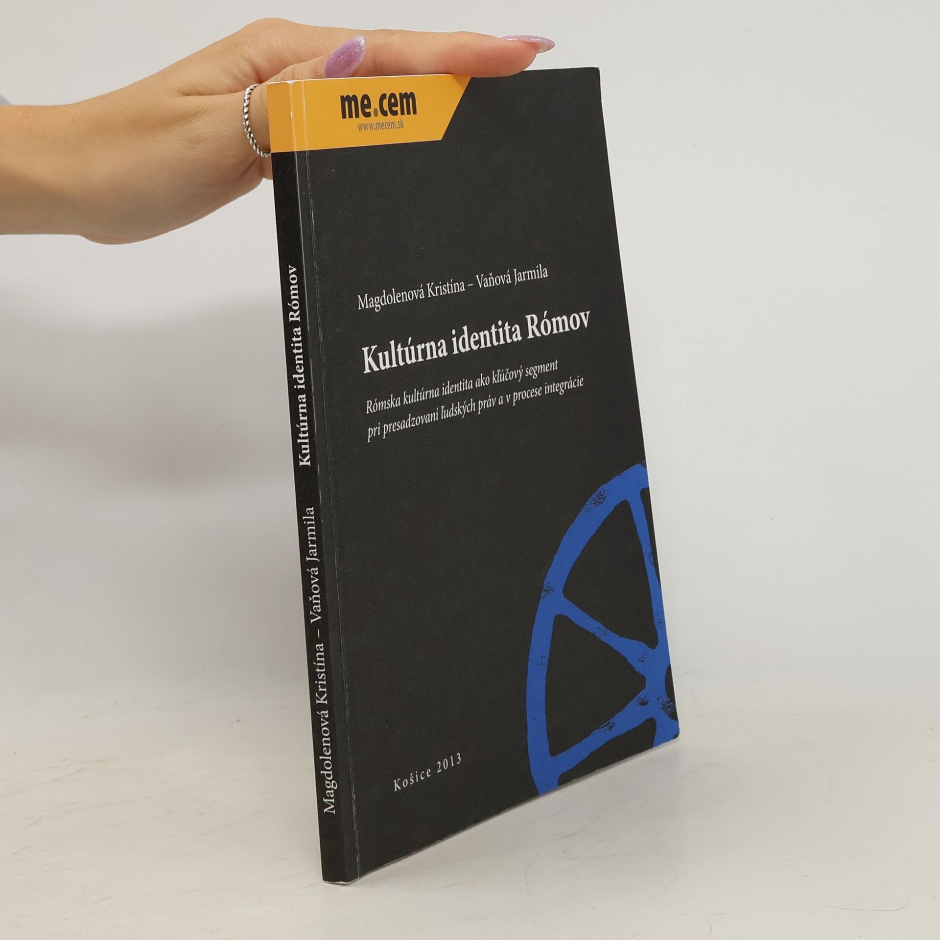 Kristína Magdolenová Kultúrna identita Rómov : rómska kultúrna identita ako kľúčový segment pri presadzovaní ľudských práv a v procese integrácie