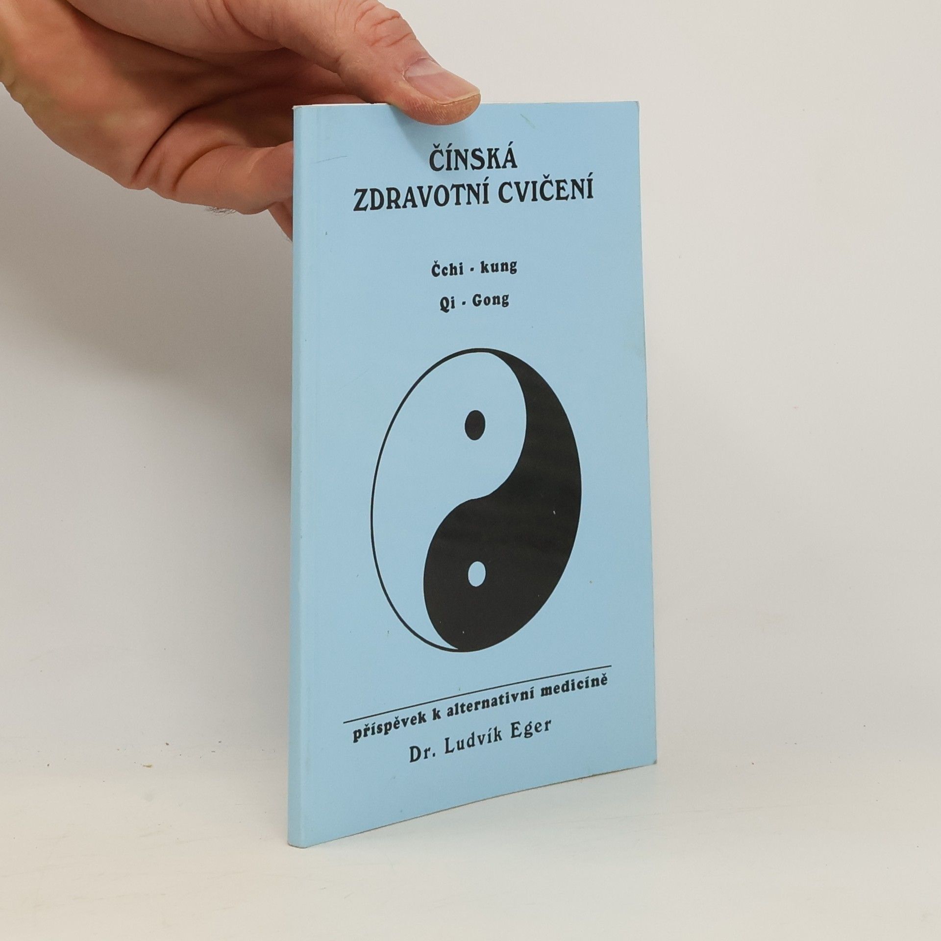 Ludvík Eger Čínská zdravotní cvičení. Čchi-kung, Qi-Gong.