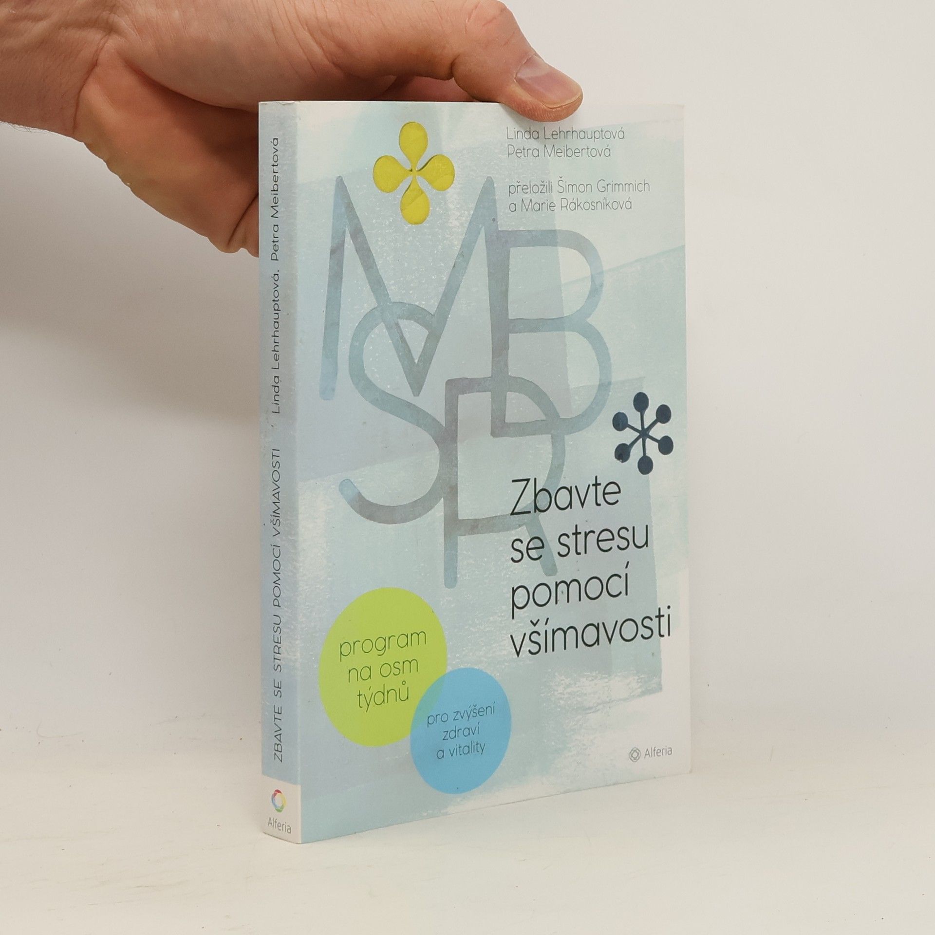 Linda Myoki Lehrhaupt Zbavte se stresu pomocí všímavosti: Program na osm týdnů : pro zvýšení zdraví a vitality