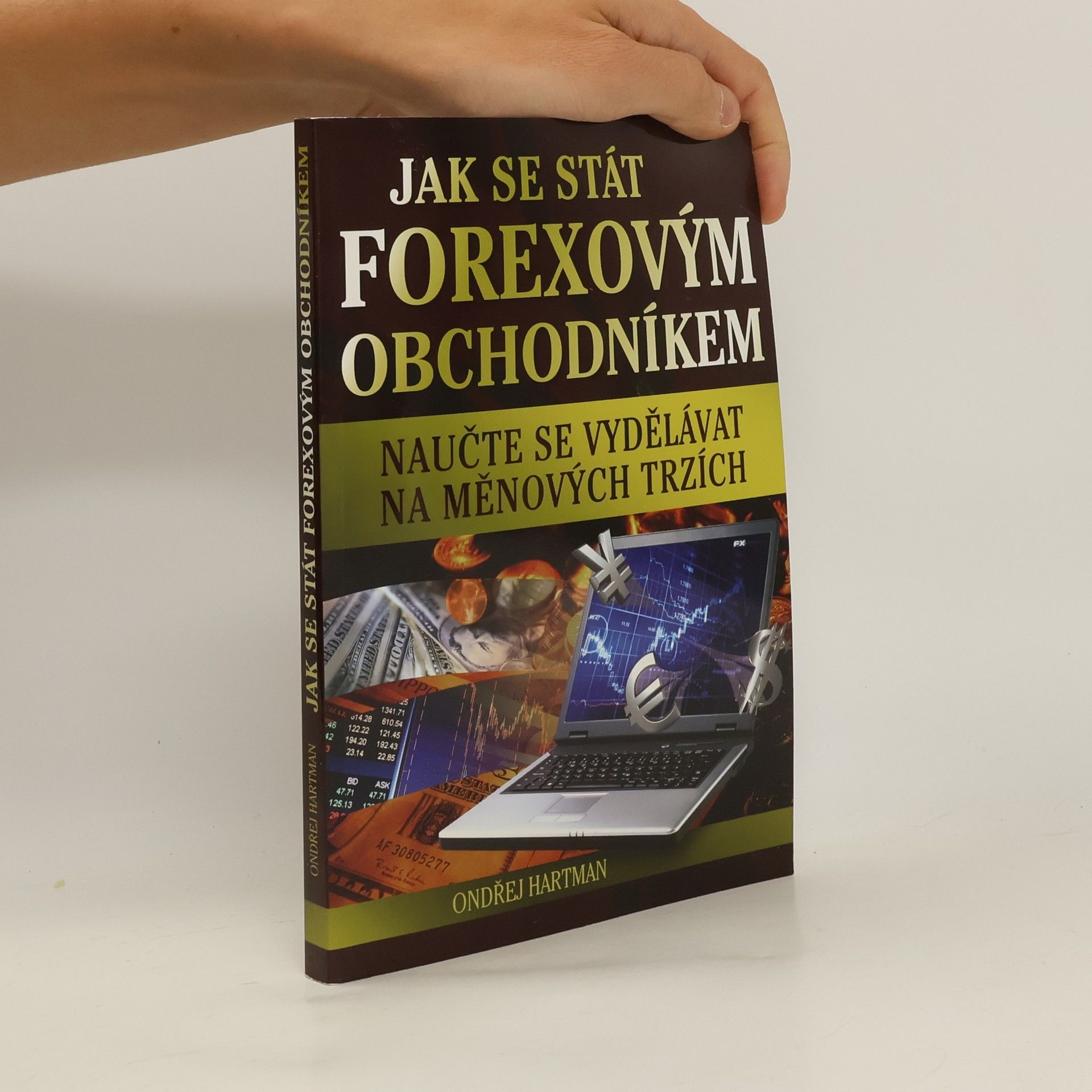Ondřej Hartman Jak se stát forexovým obchodníkem. Naučte se vydělávat na měnových trzích