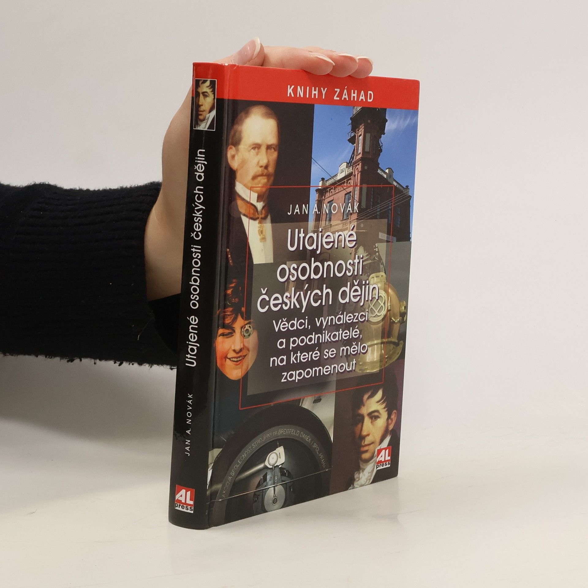 Jan A. Novák Utajené osobnosti českých dějin. Vědci, vynálezci a podnikatelé, na které se mělo zapomenout