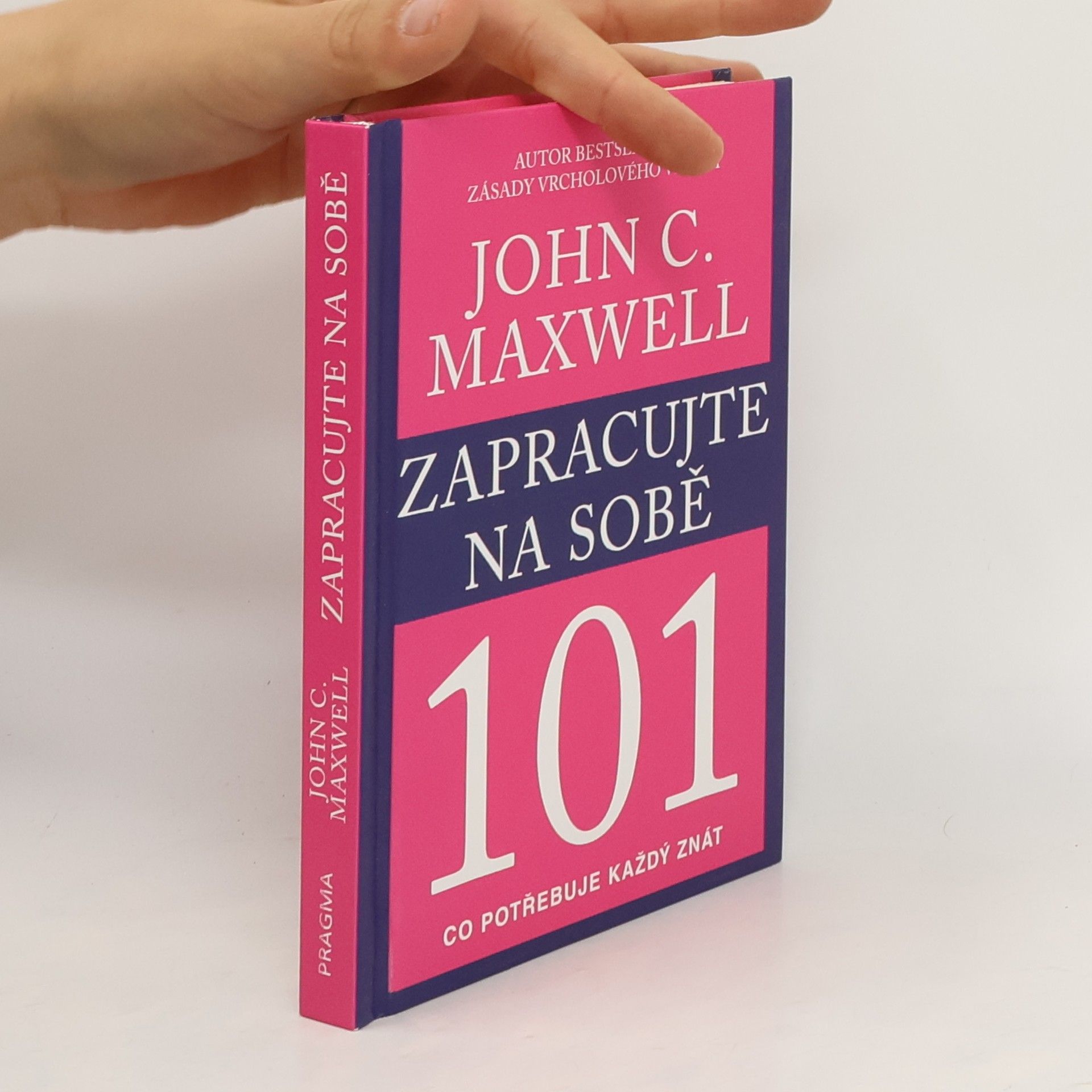 John C. Maxwell Zapracujte na sobě 101. Co potřebuje každý znát