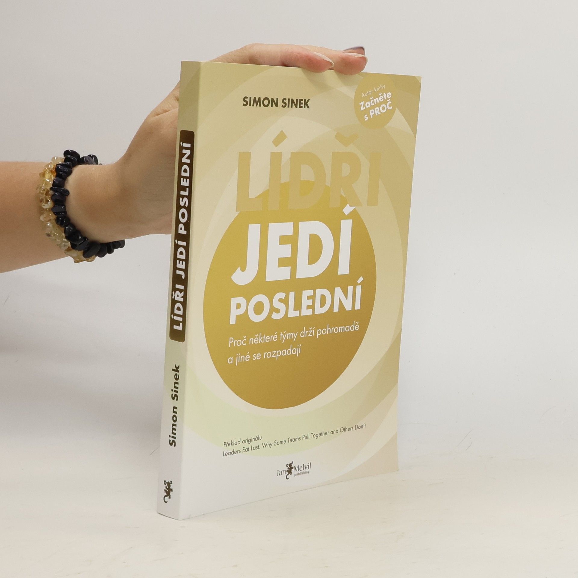 Simon Sinek Lídři jedí poslední. Proč některé týmy drží pohromadě a jiné se rozpadají