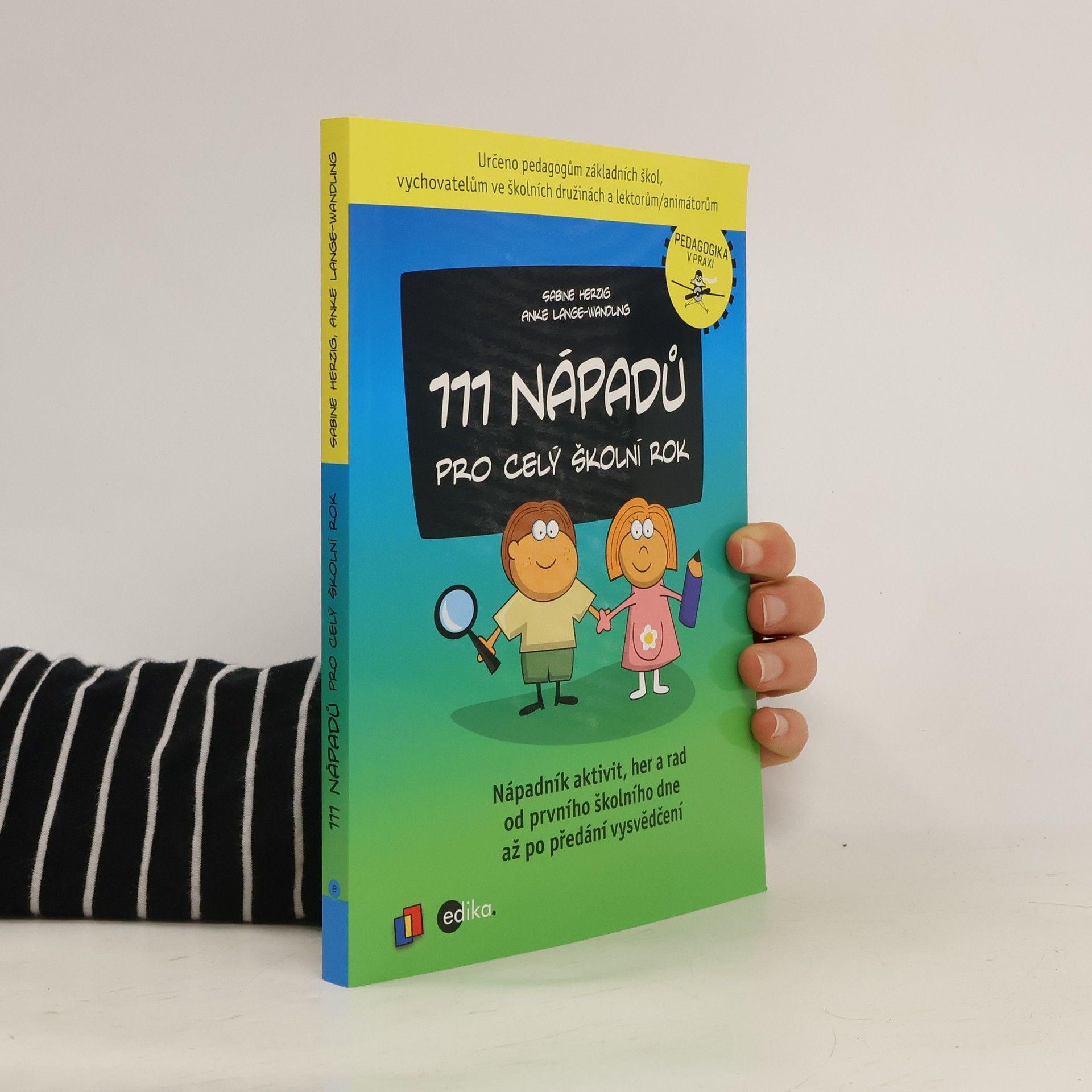 Kolektív autorov 111 nápadů pro celý školní rok - Nápadník aktivit, her a rad od prvního školního dne až po předání vysvědčení