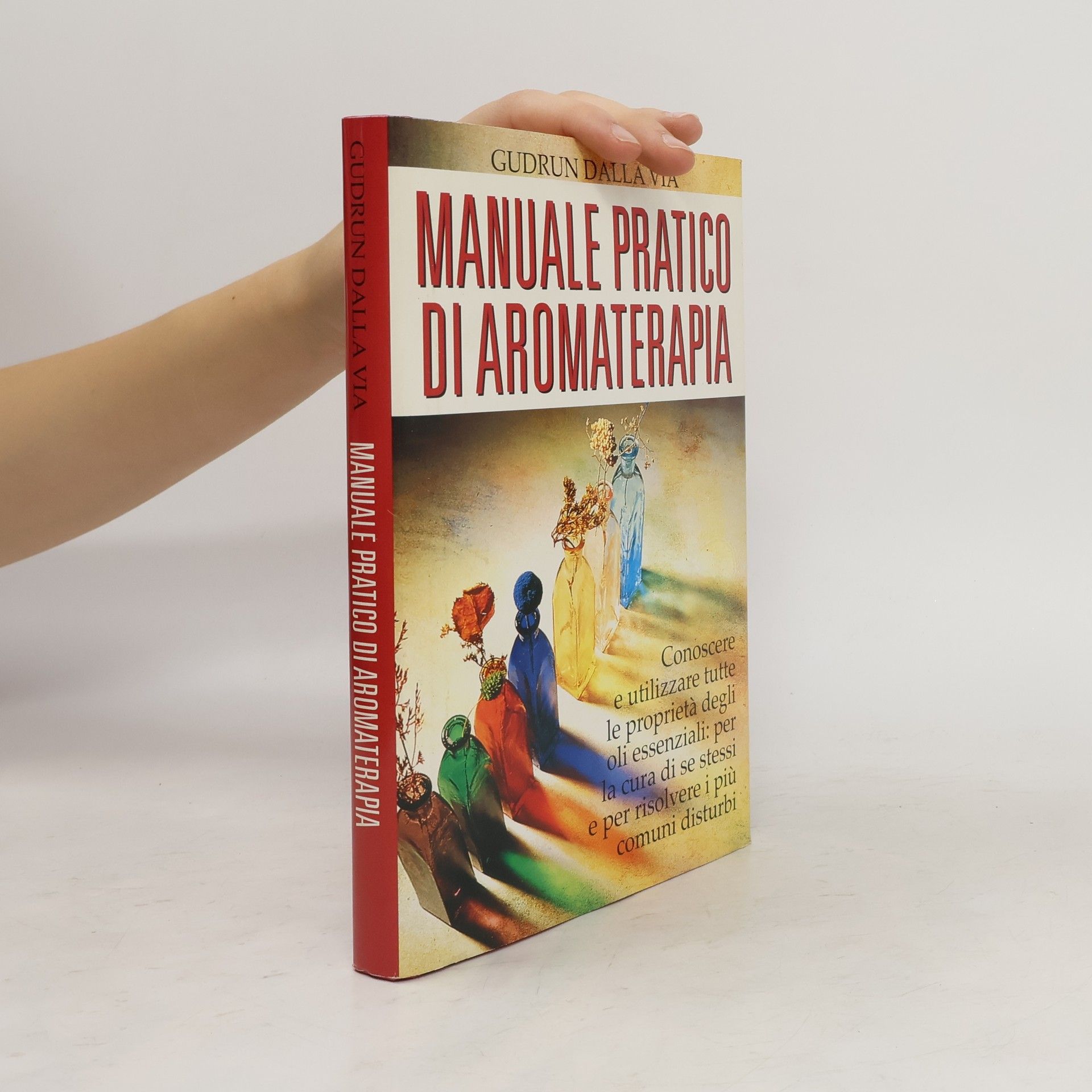 Gudrun Dalla Via Manuale pratico di aromaterapia