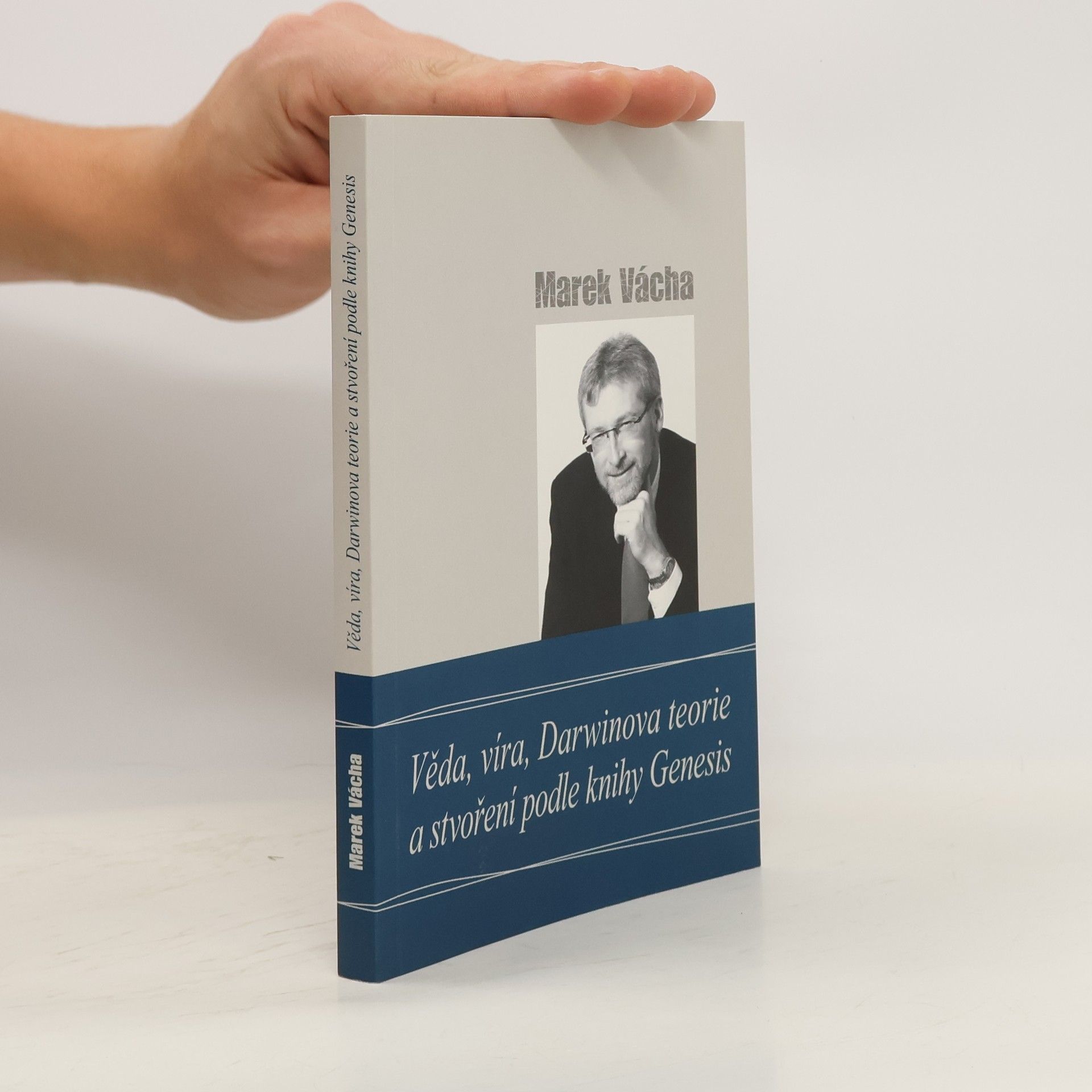 Marek Vácha Věda, víra, Darwinova teorie a stvoření podle knihy Genesis