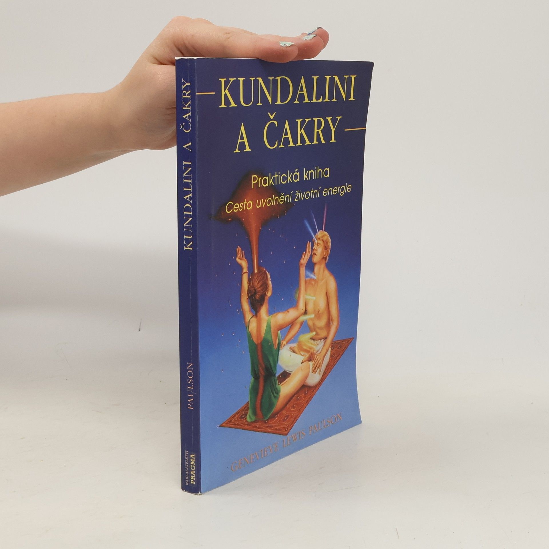Genevieve Lewis Paulson Kundalini a čakry. Praktická kniha. Cesta uvolnění životní energie