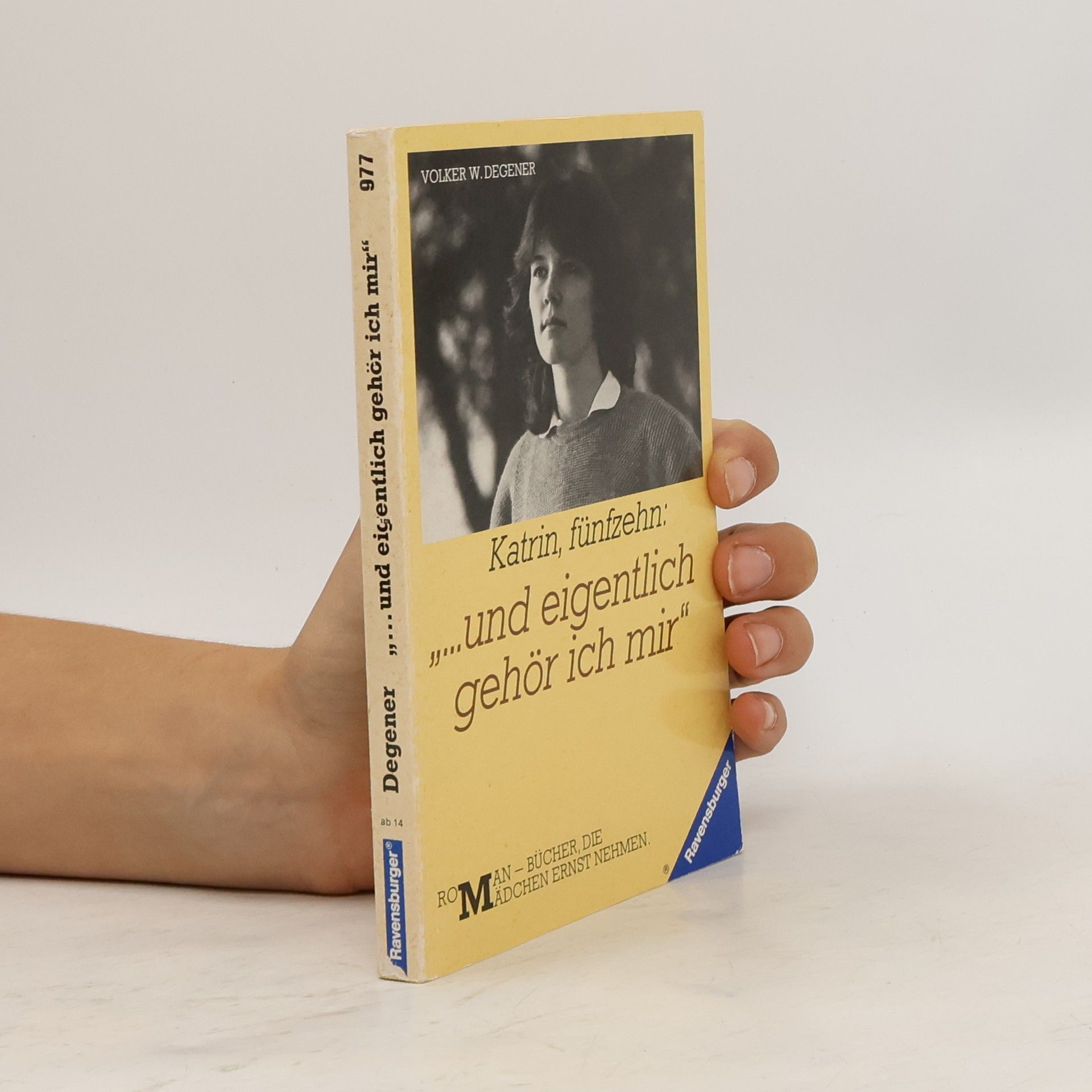Volker W. Degener Katrin, fünfzehn: "... und eigentlich gehör ich mir"