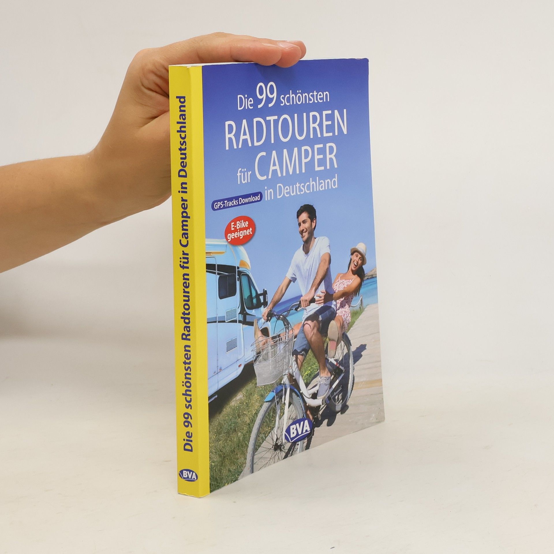 Kolektiv autorů Die 99 schönsten Radtouren für Camper in Deutschland