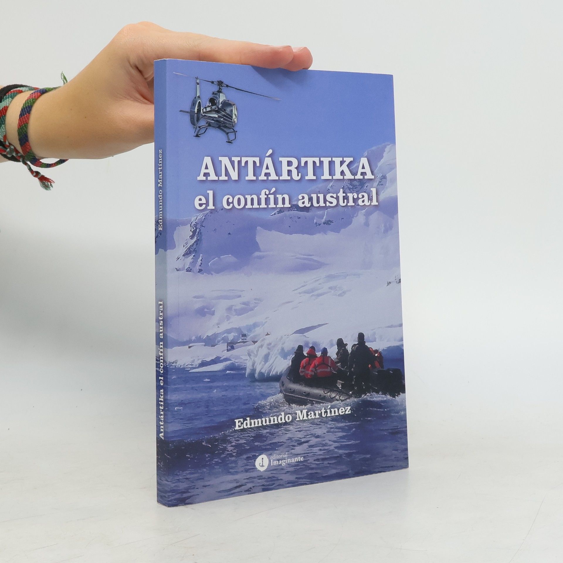 Edmundo Martínez Antártika. El confín austral