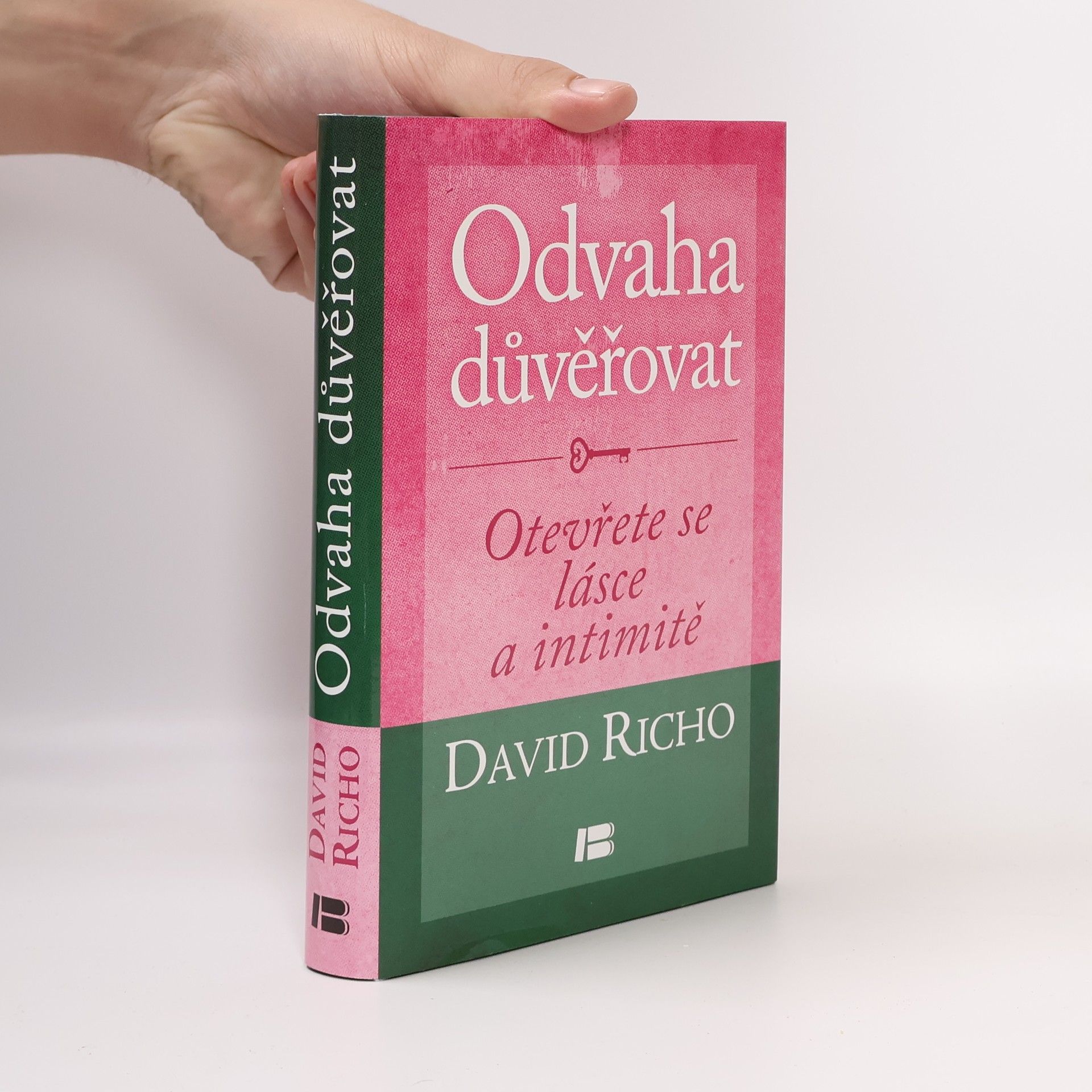 Odvaha důvěřovat: otevřete se lásce a intimitě