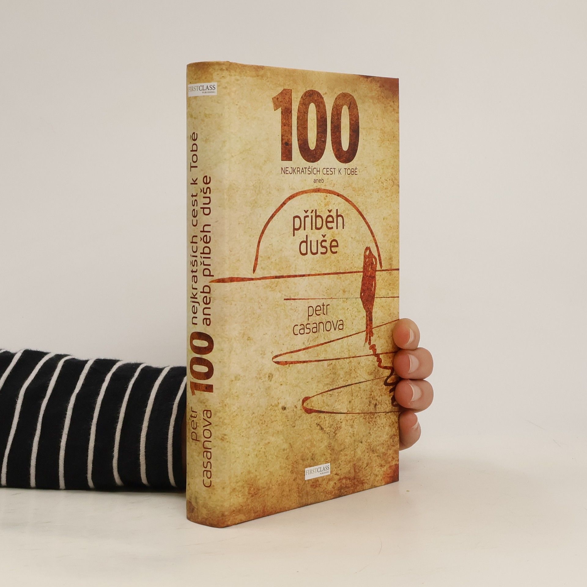 Petr Casanova 100 nejkratších cest k Tobě aneb příběh duše