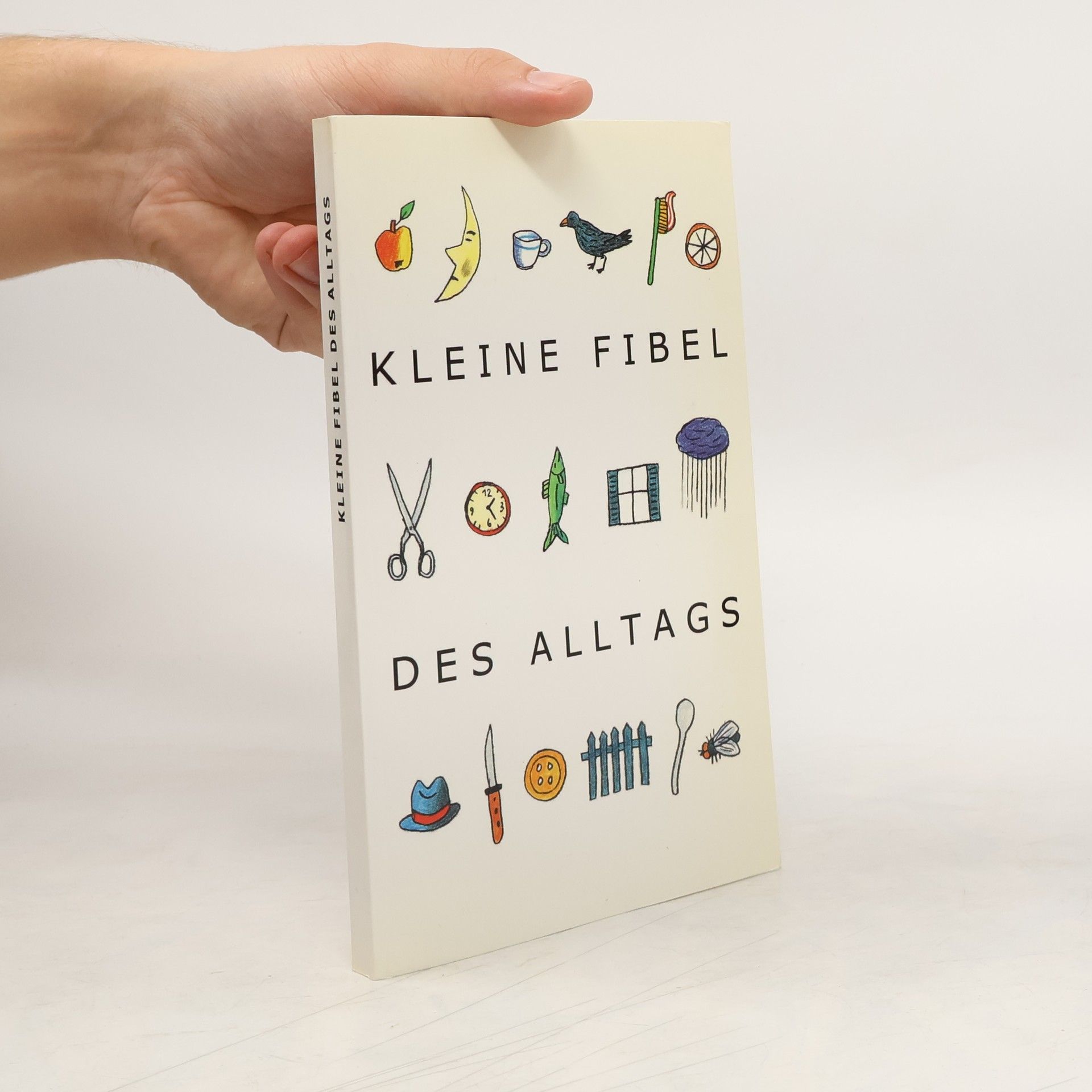 Rotraut Susanne Berner Kleine Fibel des Alltags : ein österreichisches Lesebuch