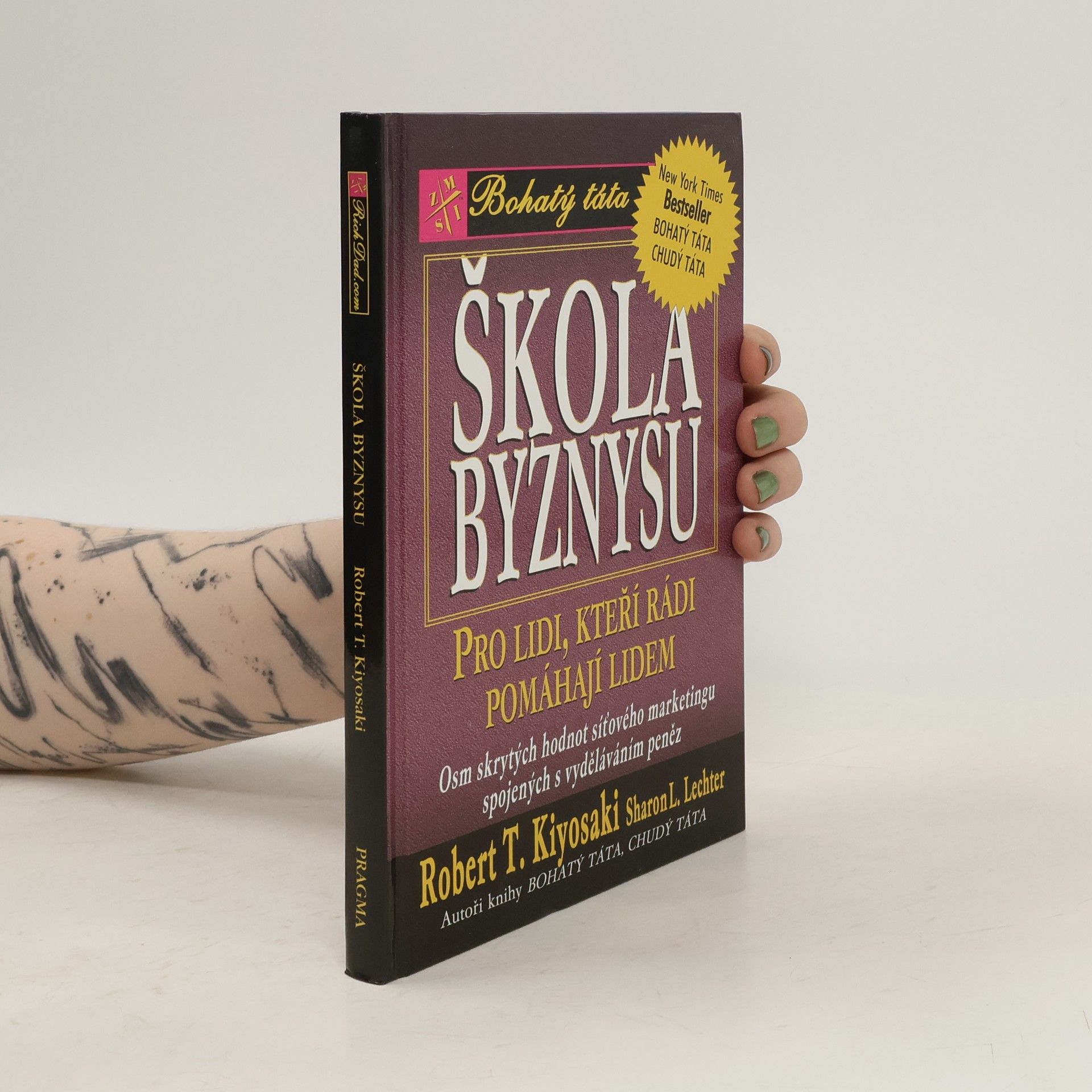 Robert T. Kiyosaki Škola byznysu : pro lidi, kteří rádi pomáhají lidem : osm skrytých hodnot síťového marketingu, spojených s vyděláváním peněz