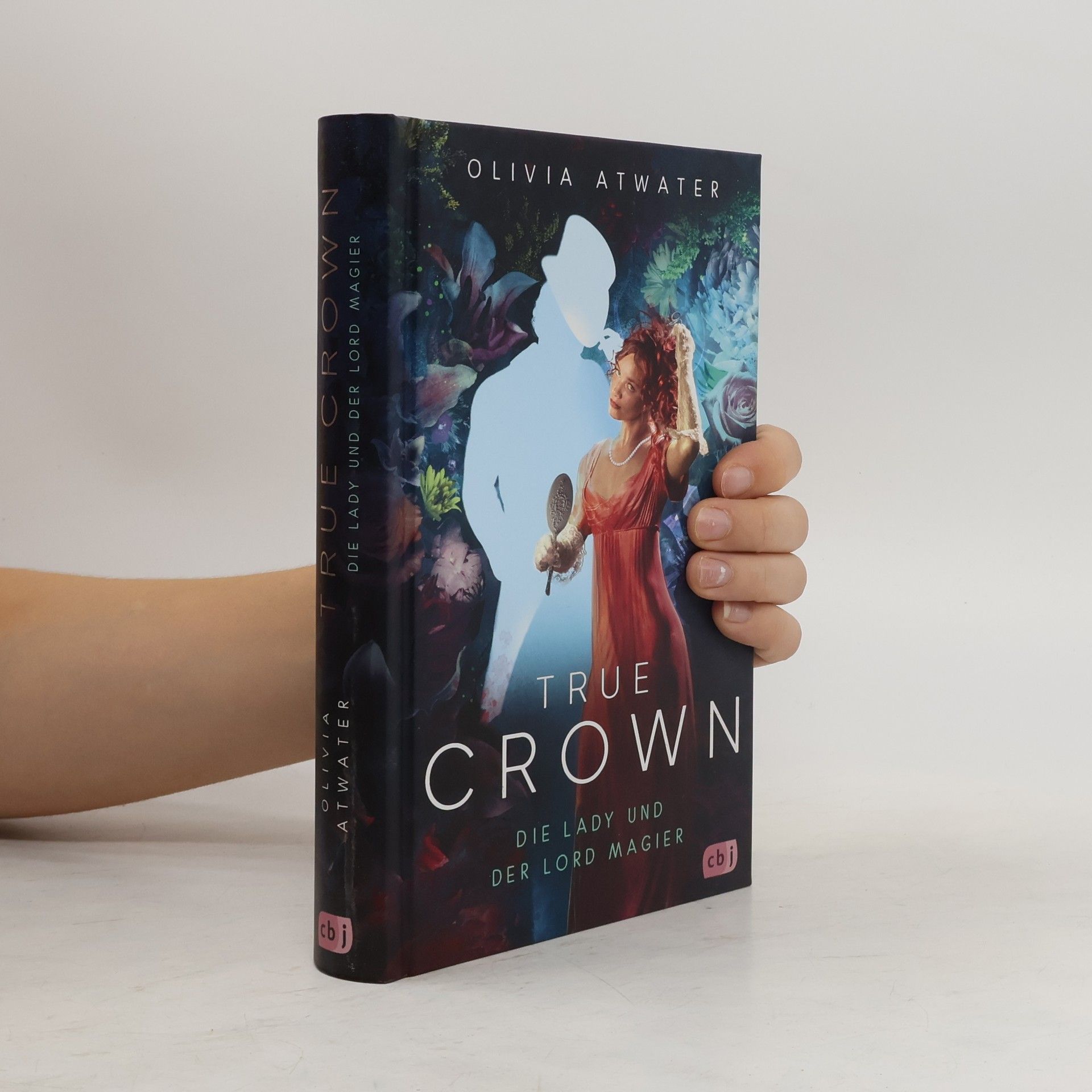 Olivia Atwater True Crown - Die Lady und der Lord Magier