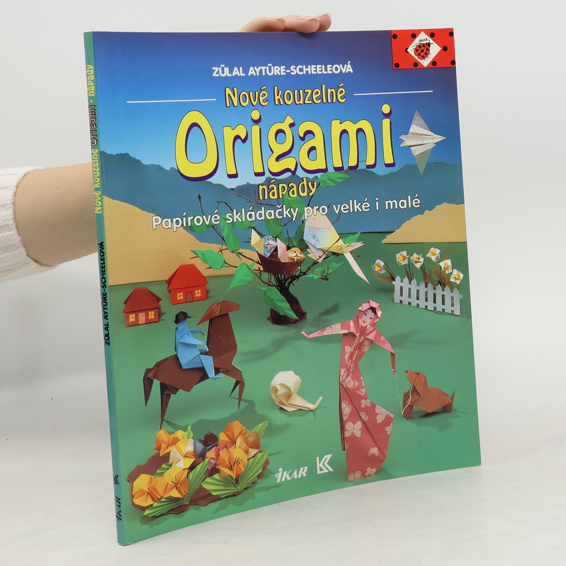 Zülal AytüreScheele Nové kouzelné origami nápady: Papírové skládačky pro velké i malé