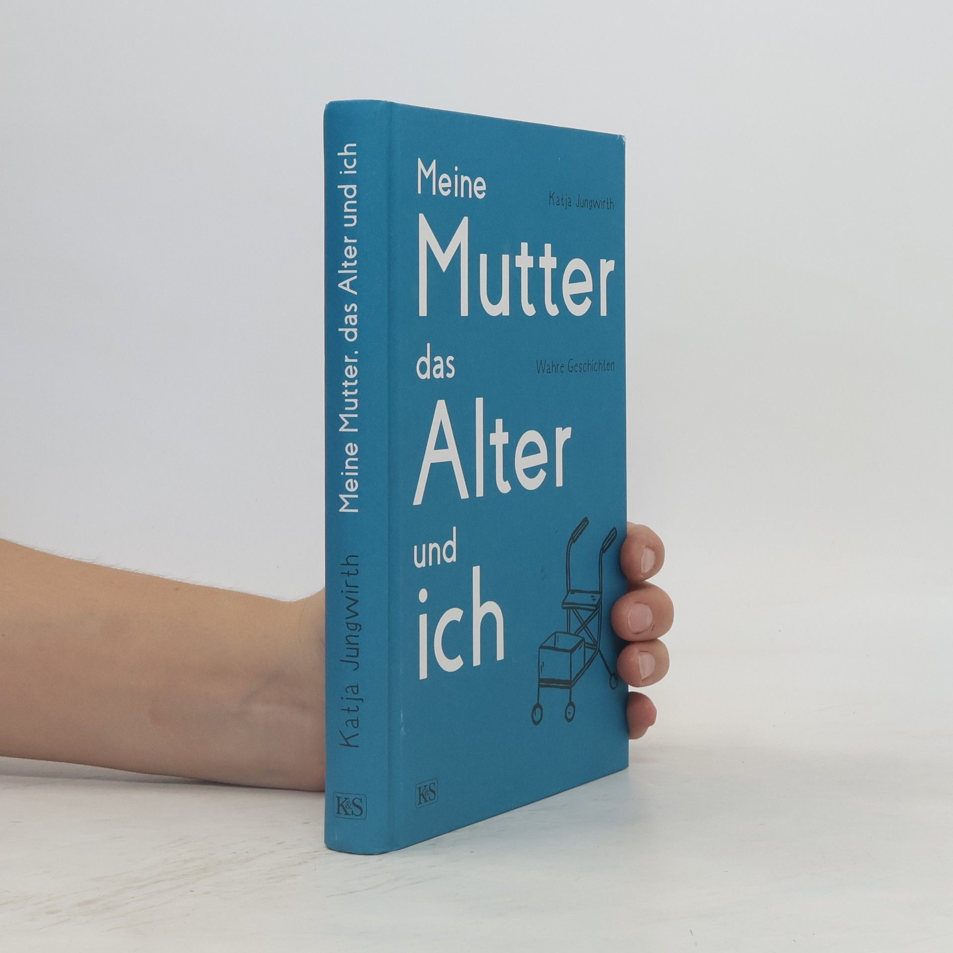 Katja Jungwirth Meine Mutter, das Alter und ich