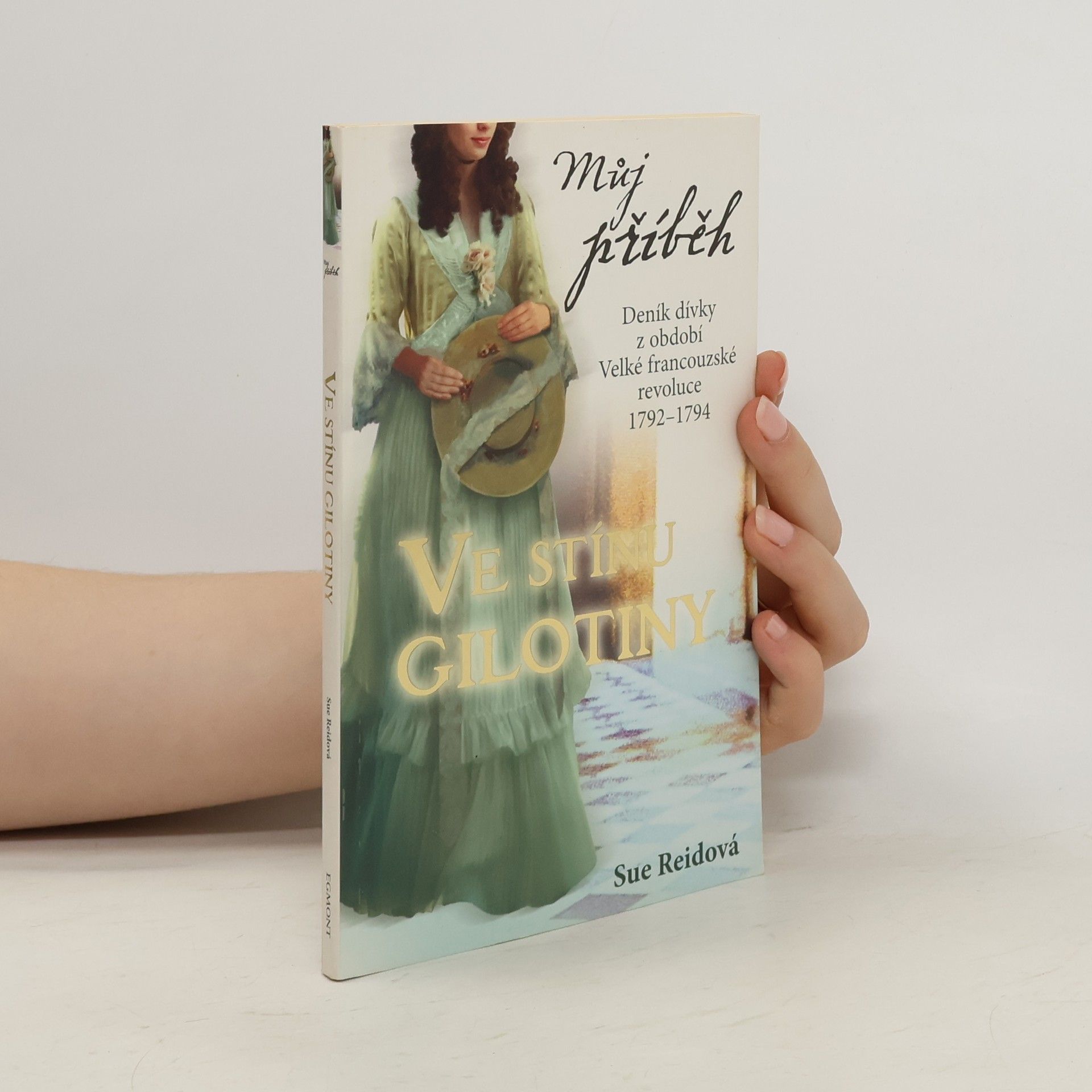 Sue Reid Ve stínu gilotiny : [deník dívky z období Velké francouzské revoluce 1792-1794]