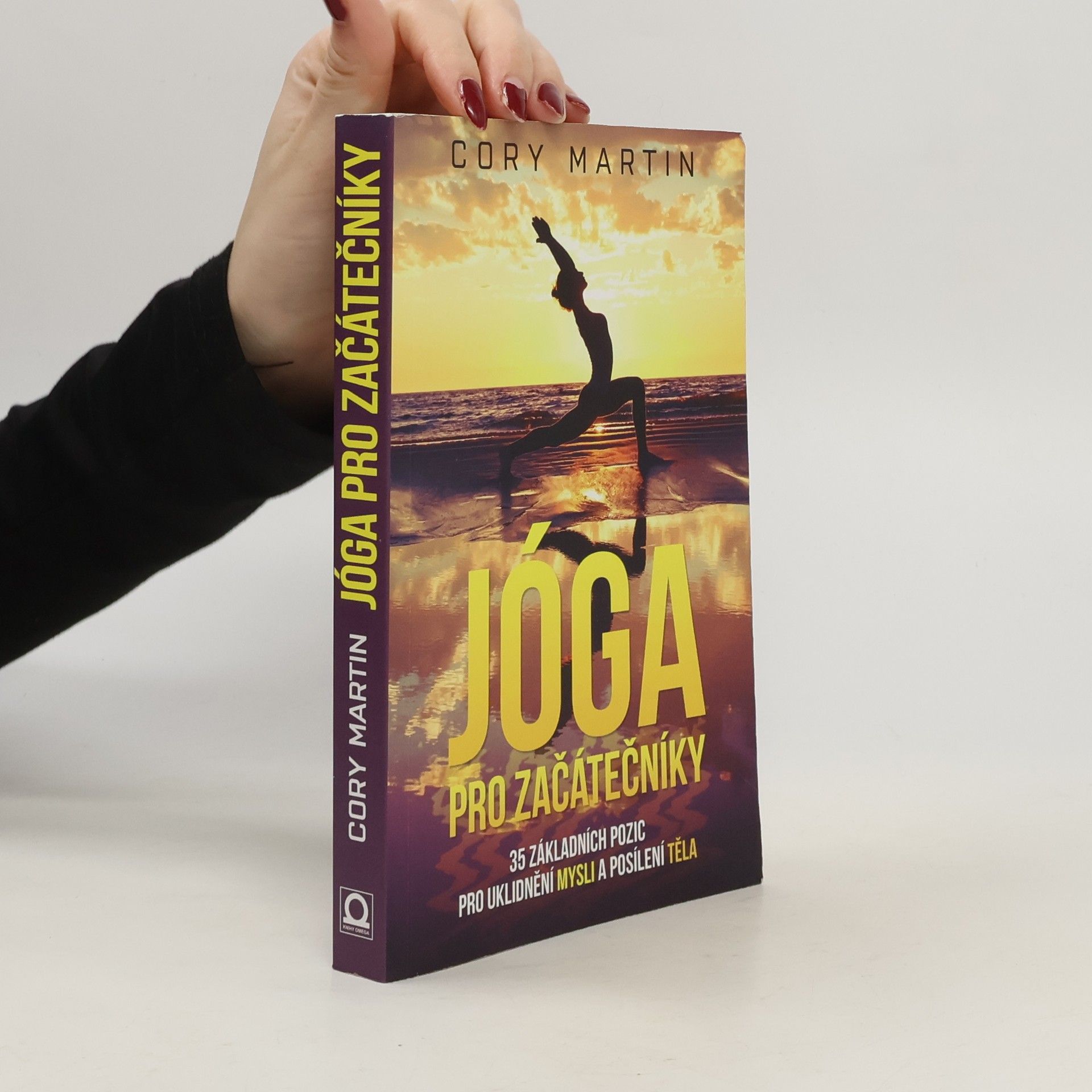 Cory Martin Jóga pro začátečníky : 35 základních pozic pro uklidnění mysli a posílení těla