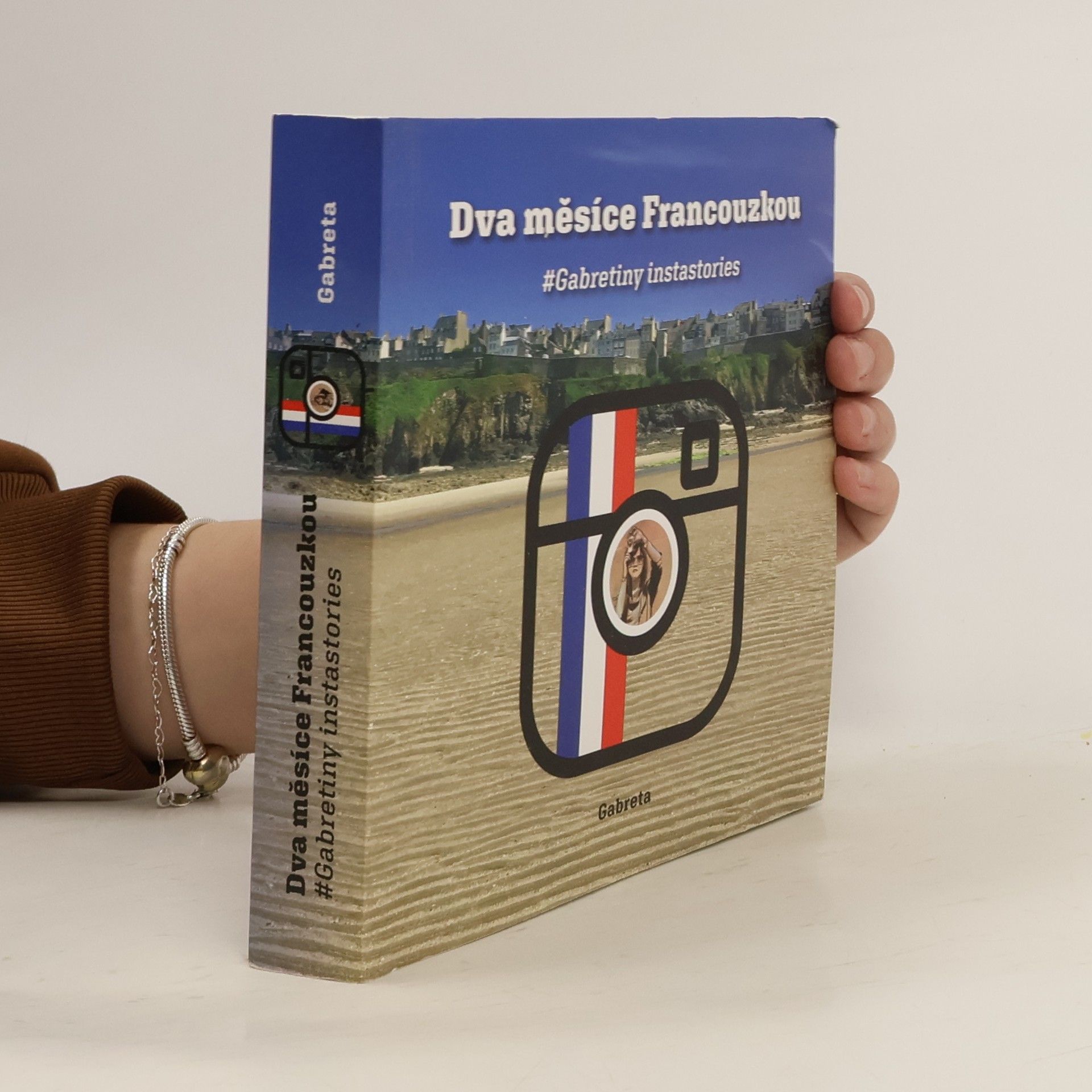 Kolektív autorov Dva měsíce Francouzkou : #Gabretiny instastories