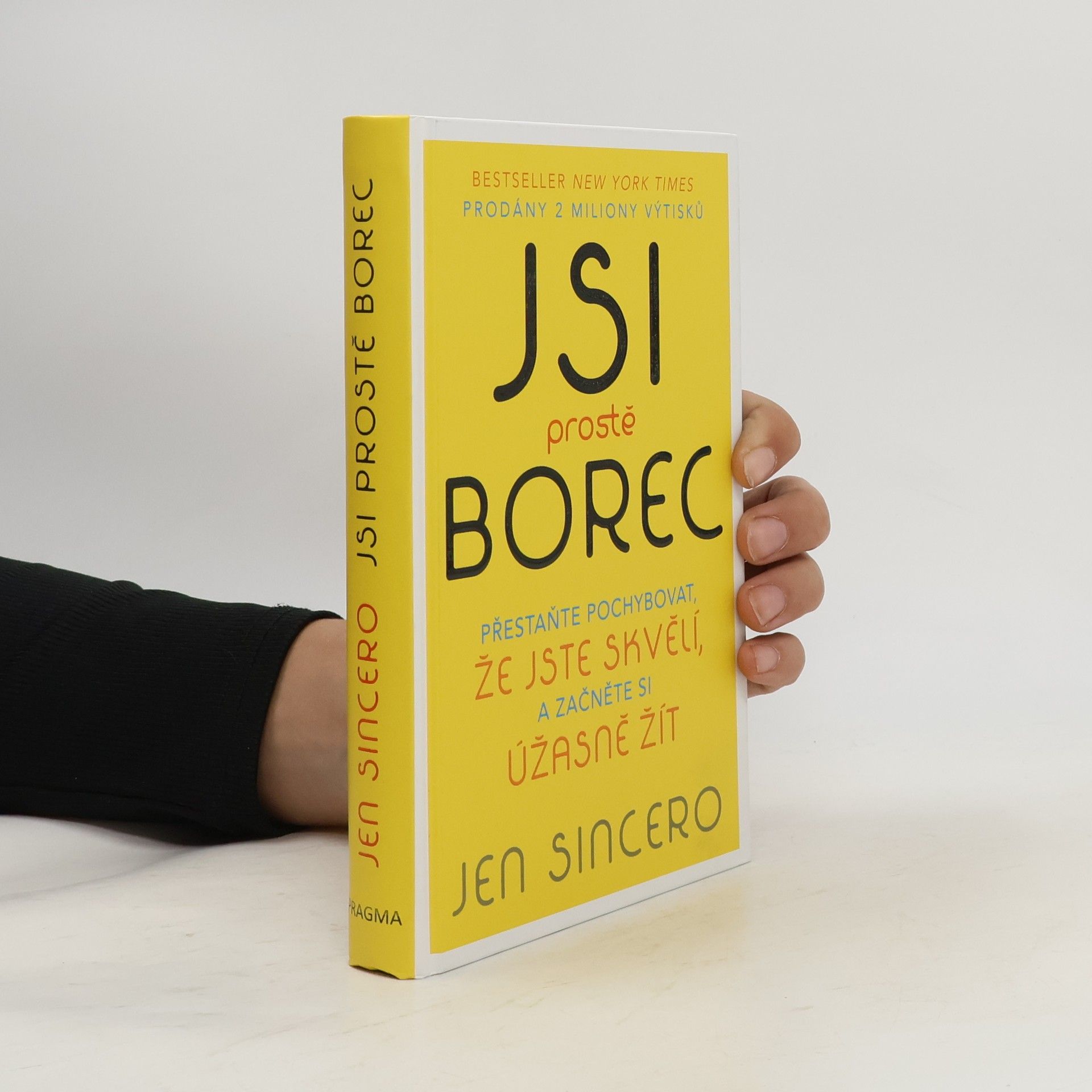 Jen Sincero Jsi prostě borec. Přestaňte pochybovat, že jste skvělí, a začněte si úžasně žít