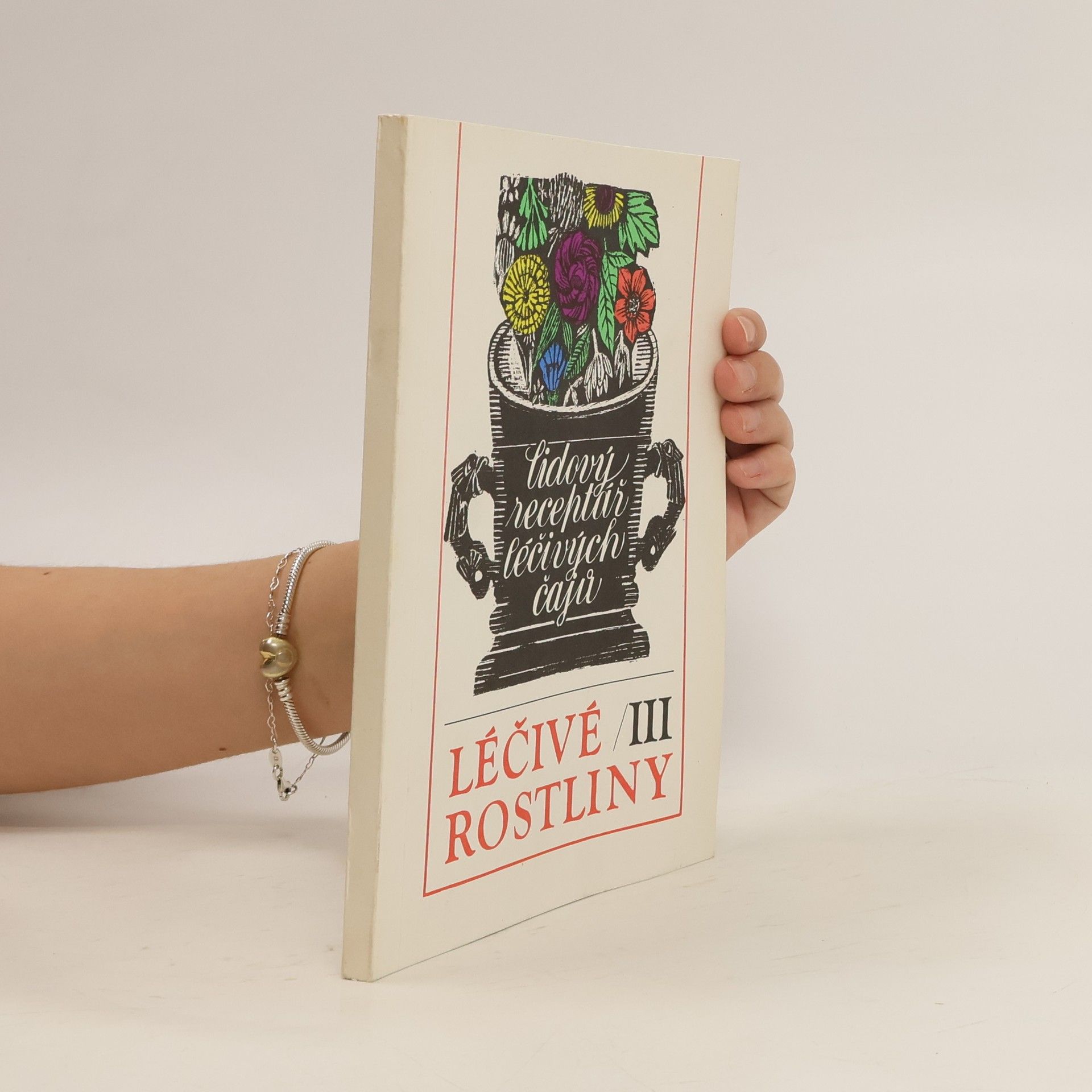 Marie Mičánková Léčivé rostliny III : Lidový receptář léčivých čajů