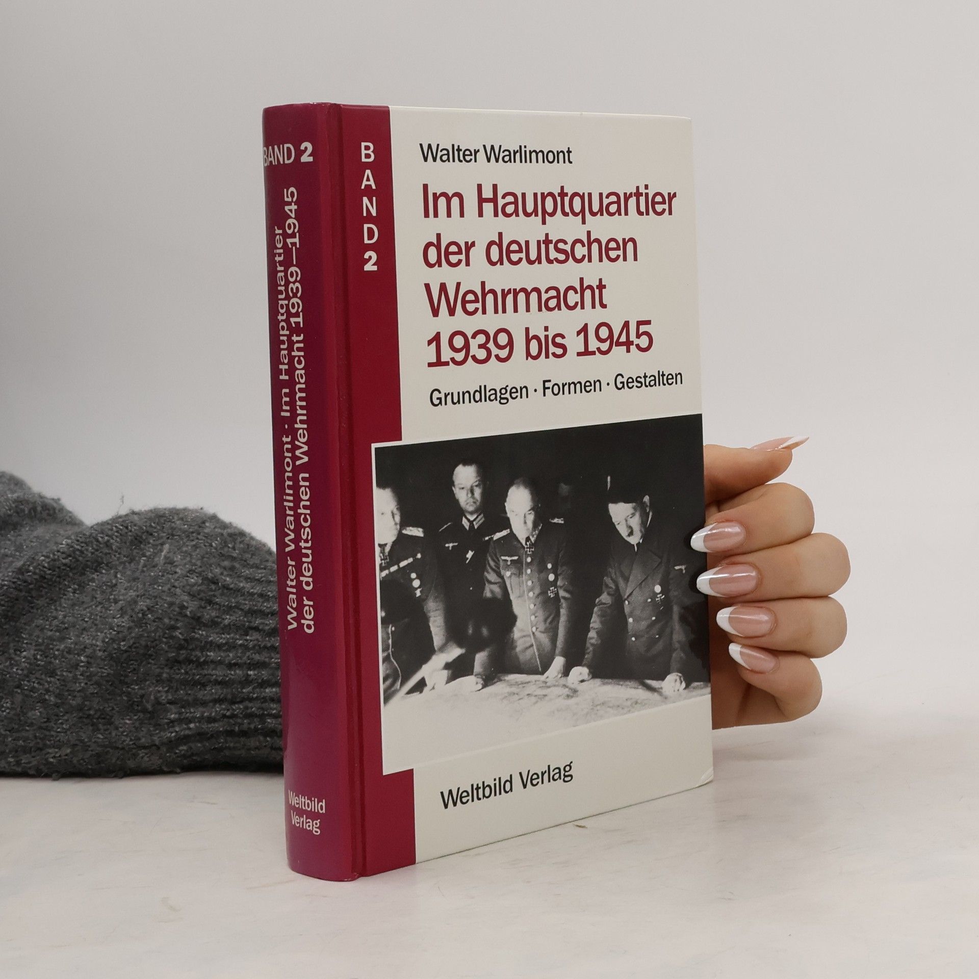 Walter Warlimont Im Hauptquartier der deutschen Wehrmacht 1939 bis 1945. Band 2
