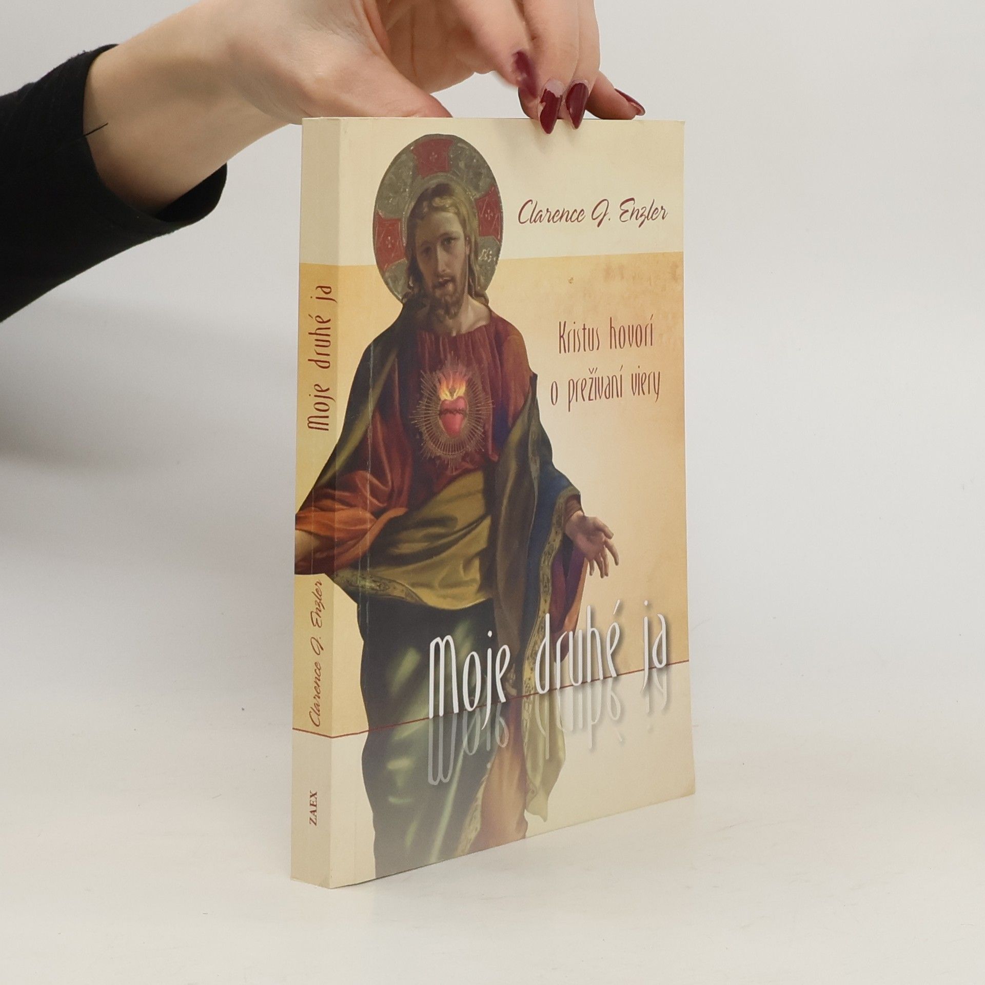 Clarence Joseph Enzler Moje druhé ja- Kristus hovorí o prežívaní viery