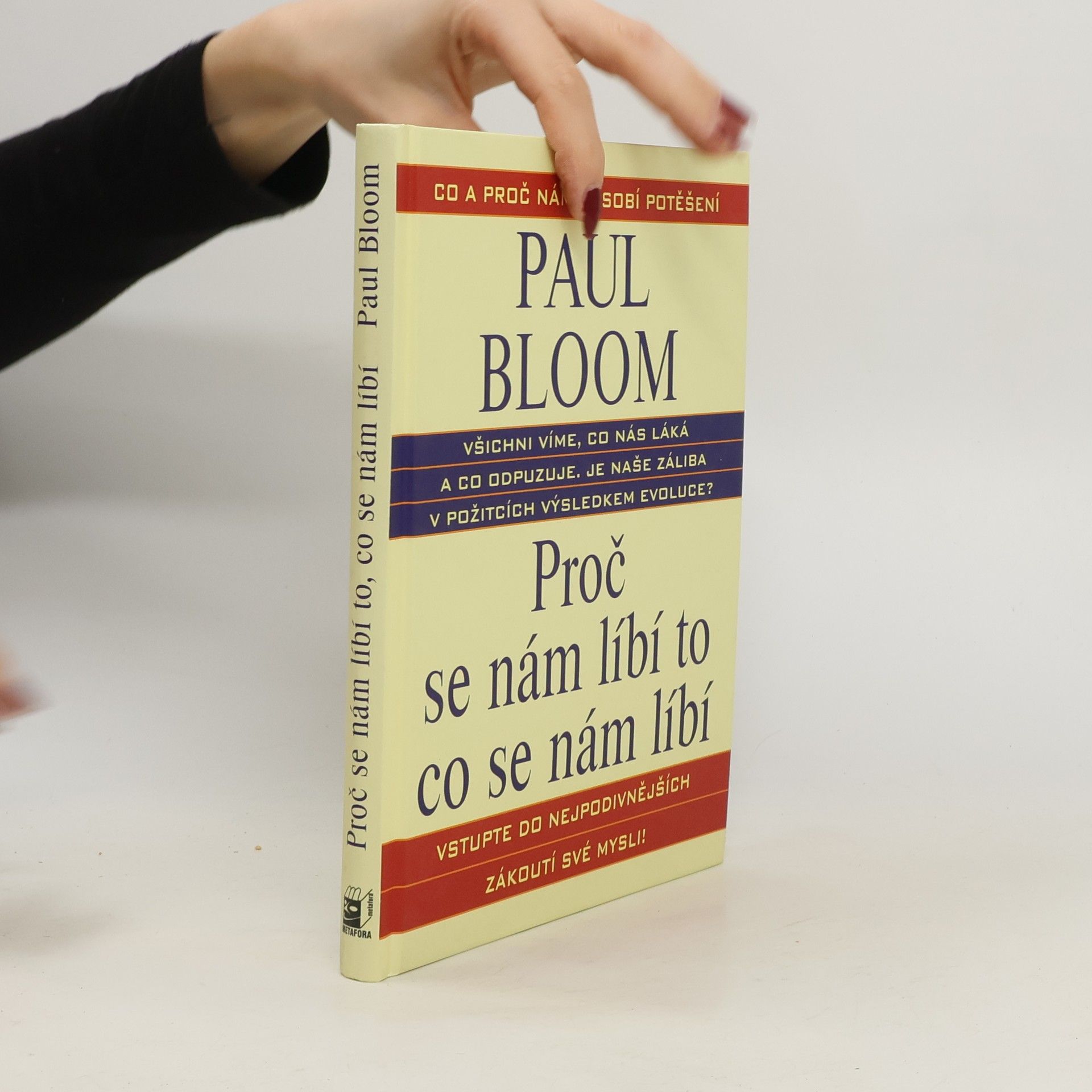 Paul Bloom Proč se nám líbí to, co se nám líbí : co všechno nám lidem přináší potěšení