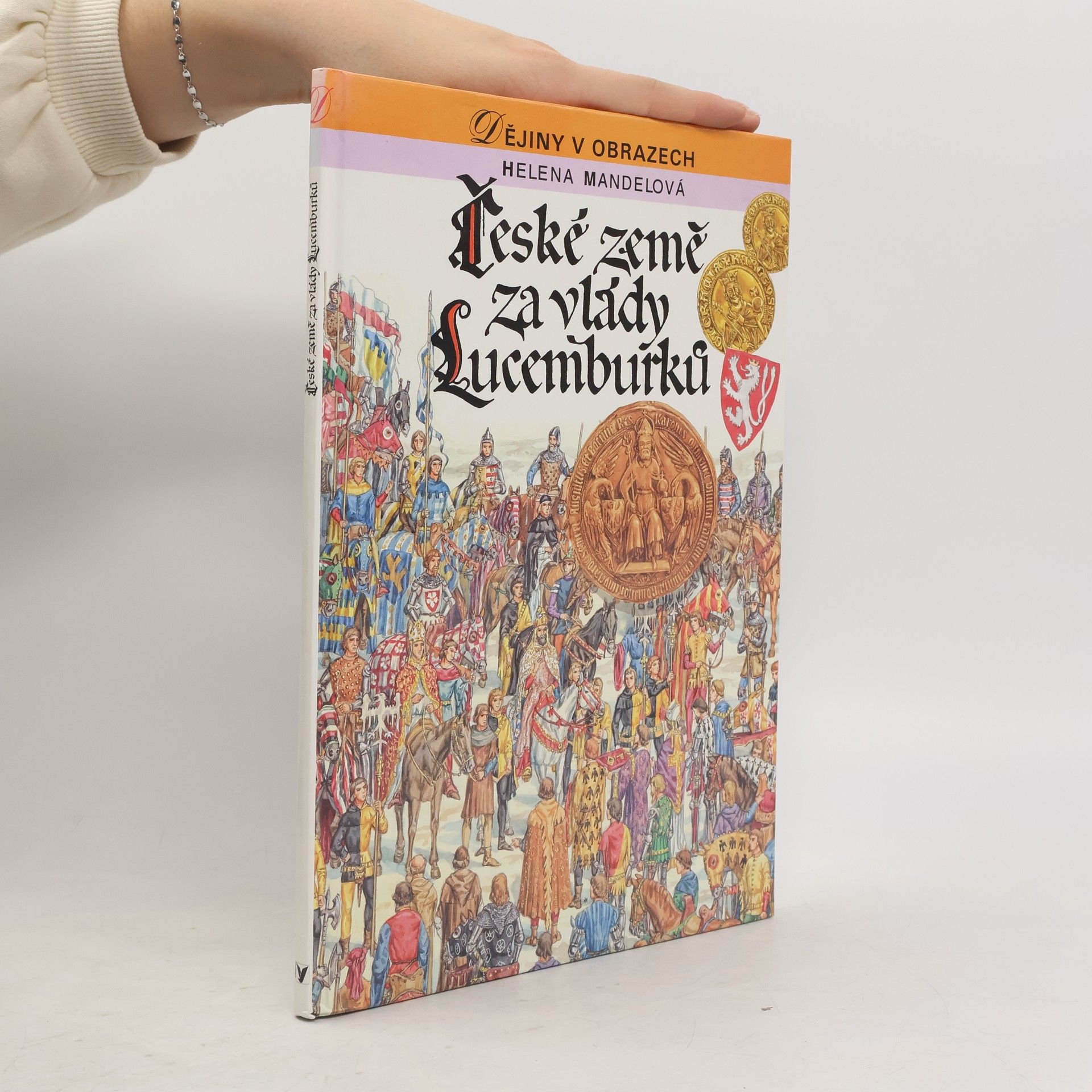 Helena Mandelová České země za vlády Lucemburků : zrození zemí Koruny české