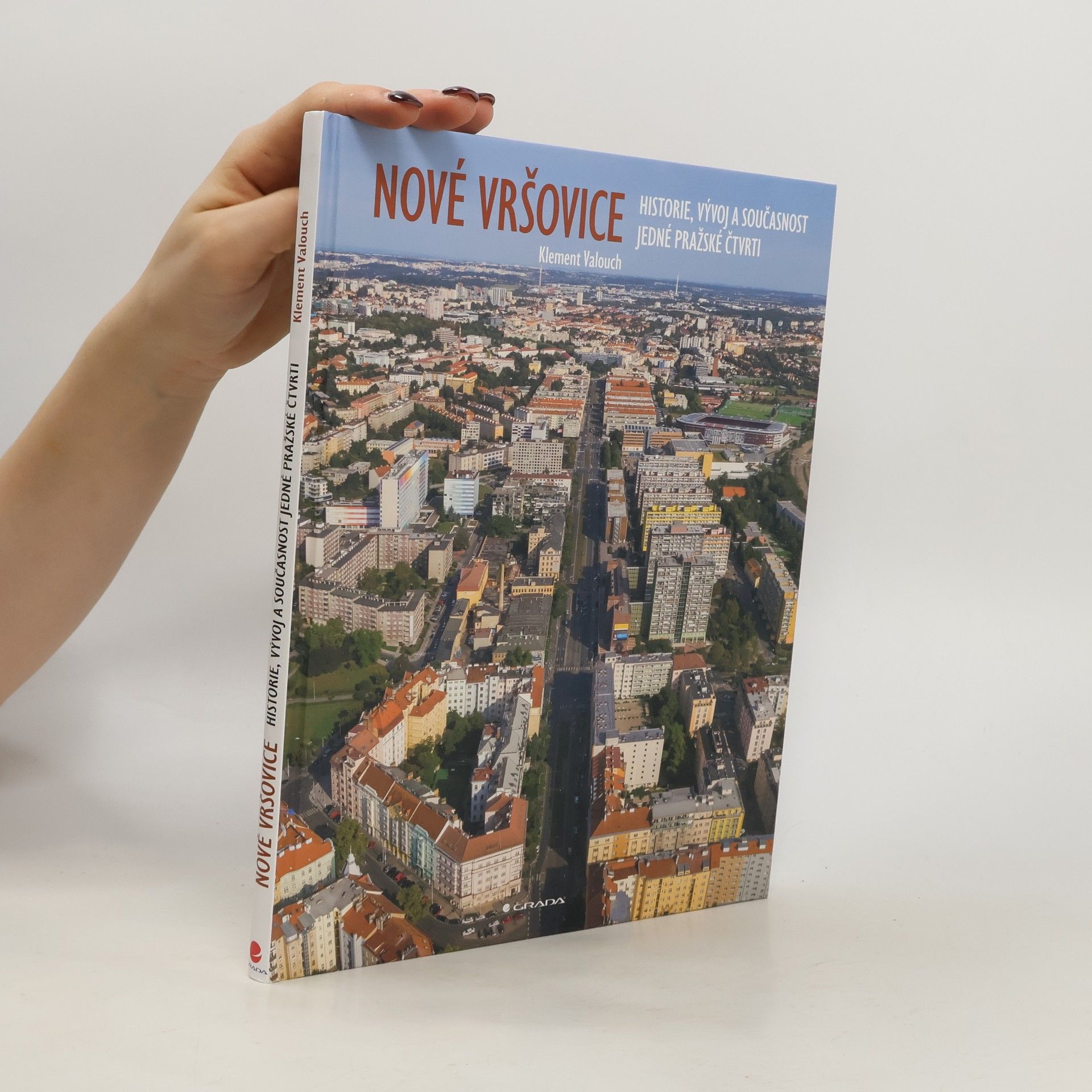 Klement Valouch Nové Vršovice - Historie, vývoj a současnost jedné pražské čtvrti