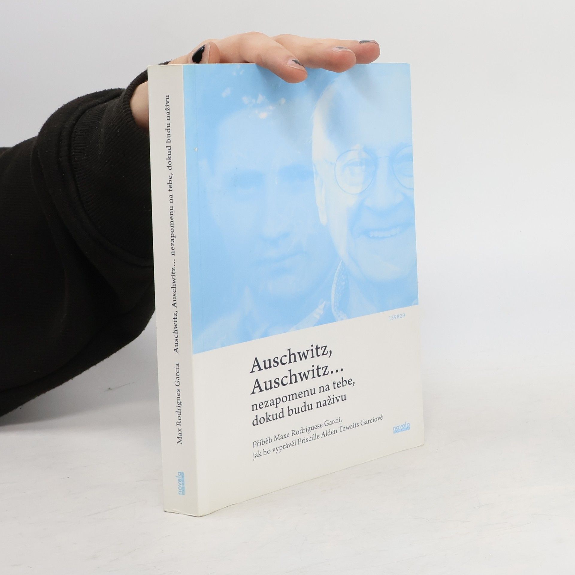 Max Rodriguez Garcia Auschwitz, Auschwitz...nezapomenu na tebe, dokud budu naživu
