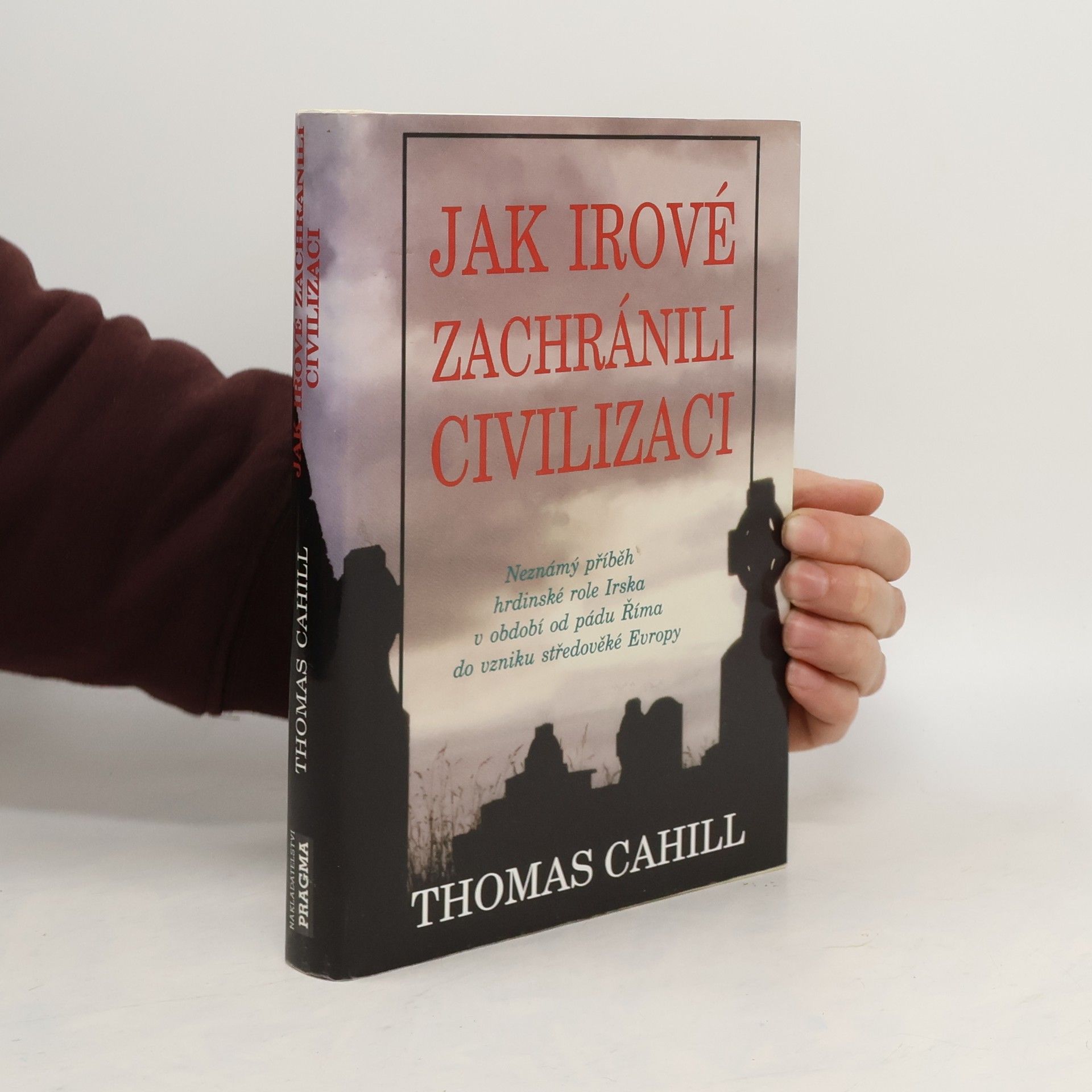 Thomas Cahill Jak Irové zachránili civilizaci