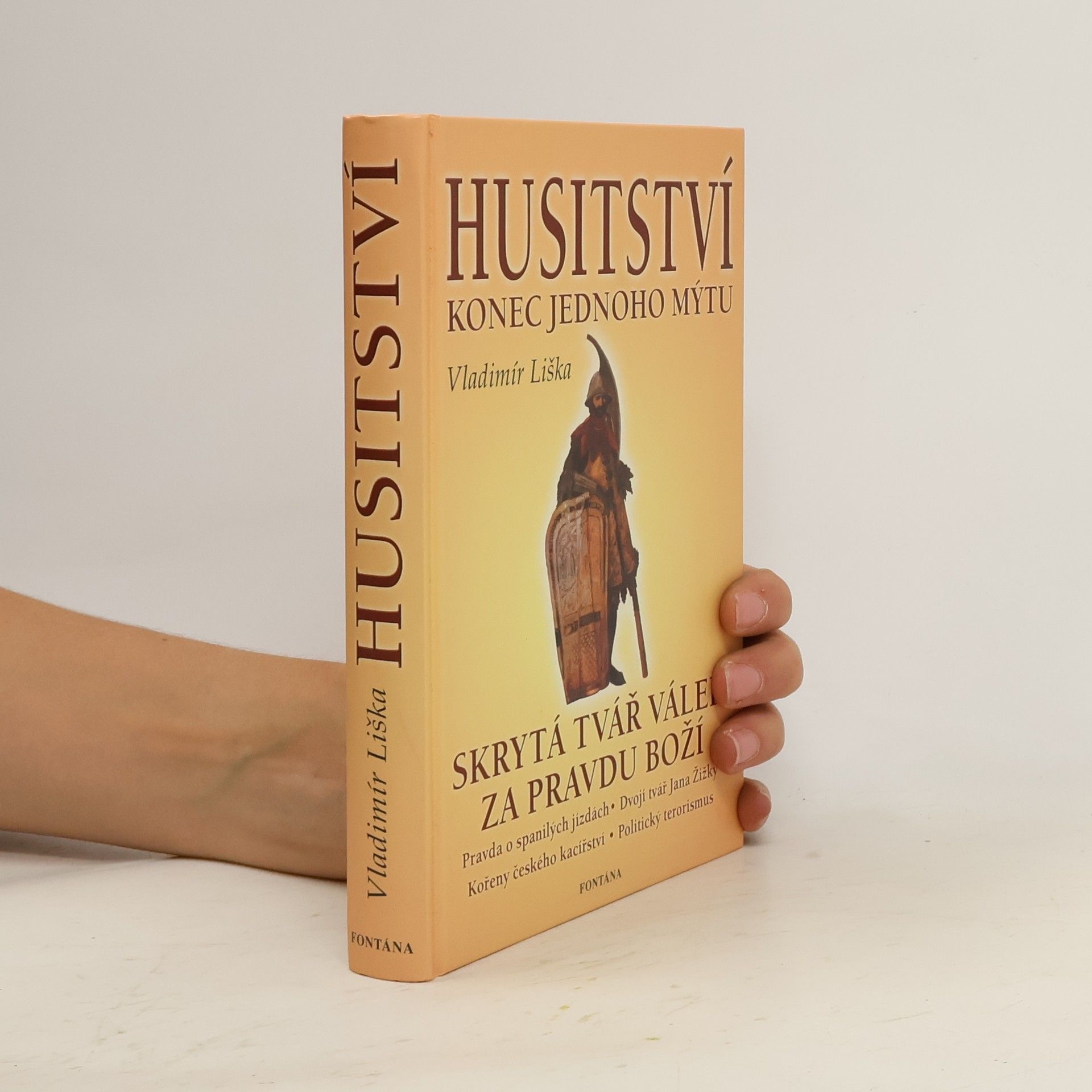 Vladimír Liška Husitství - konec jednoho mýtu: Skrytá tvář válek za pravdu boží