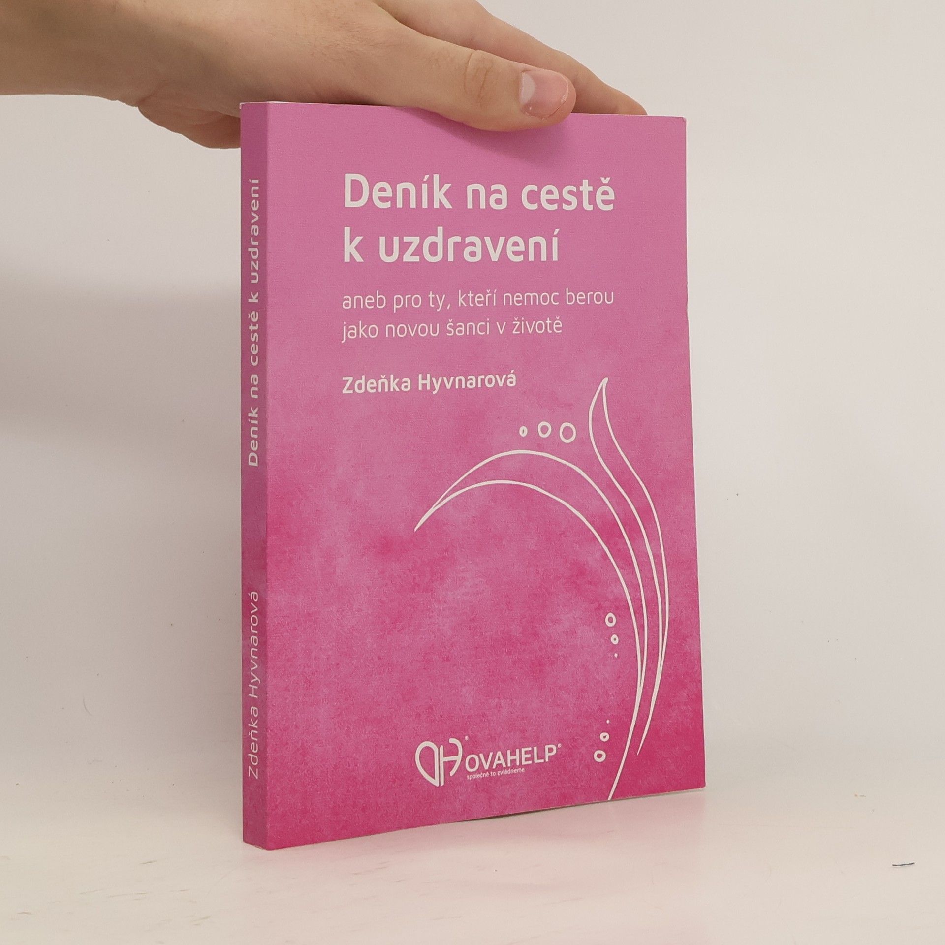 Deník na cestě k uzdravení, aneb, Pro ty, kteří nemoc berou jako novou šanci v životě
