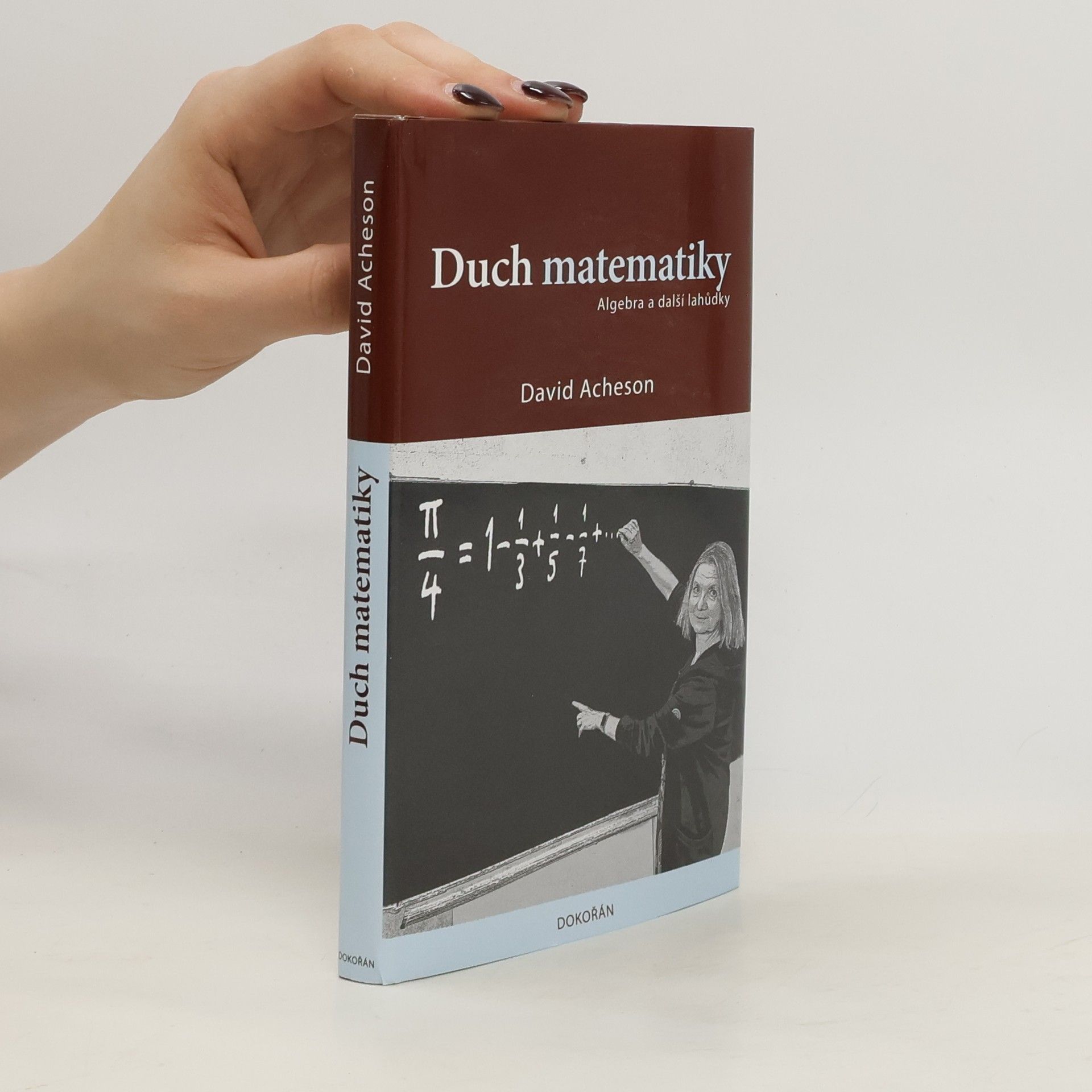 David Acheson Duch matematiky: Algebra a další lahůdky
