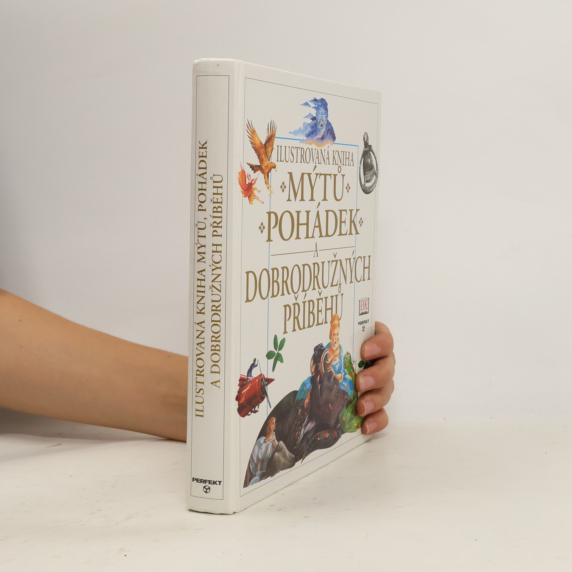 Neil Philip Ilustrovaná kniha mýtů, pohádek a dobrodružných příběhů