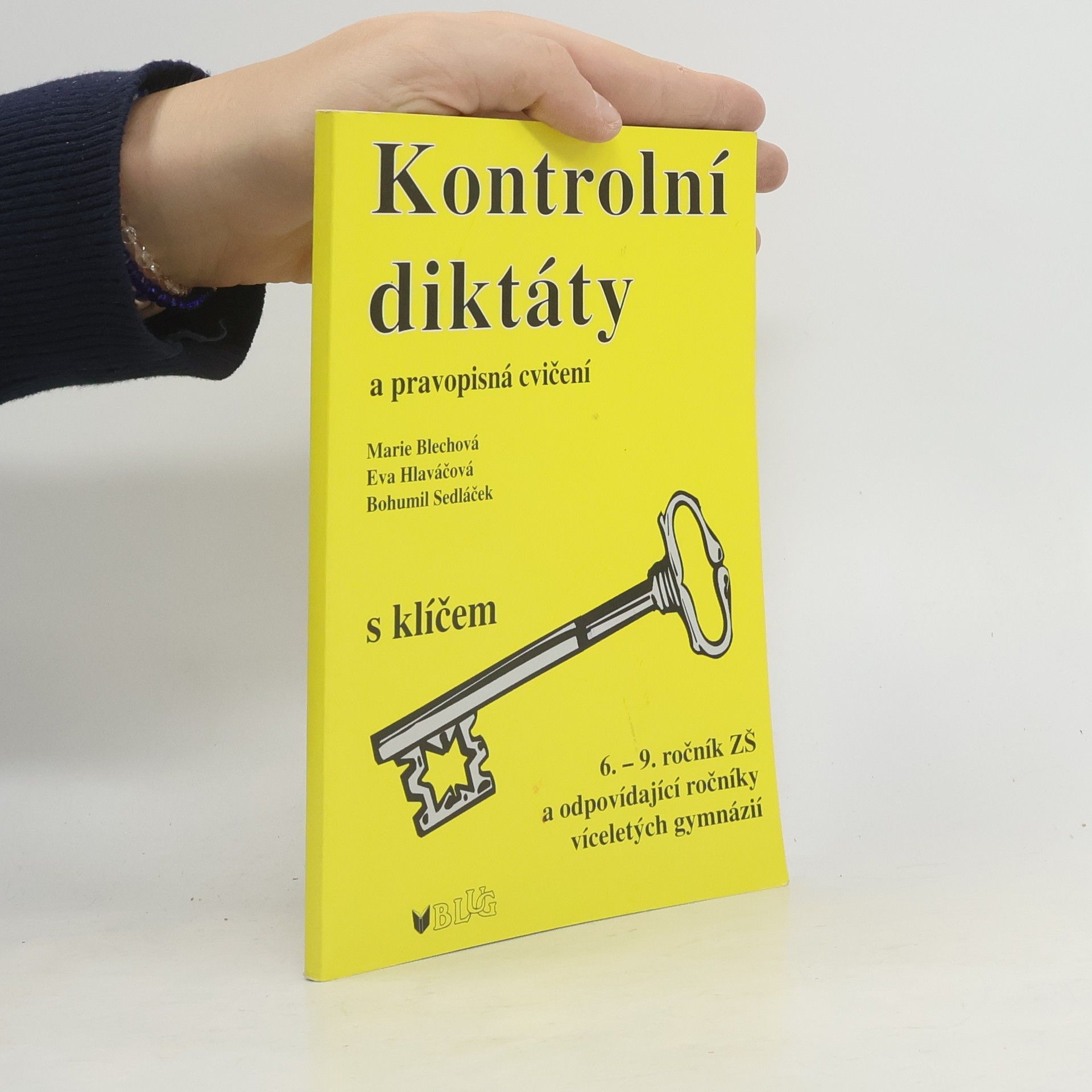Marie Blechová Kontrolní diktáty a pravopisná cvičení. 6. - 9. ročník ZŠ a odpovídající ročníky víceletých gymnázií