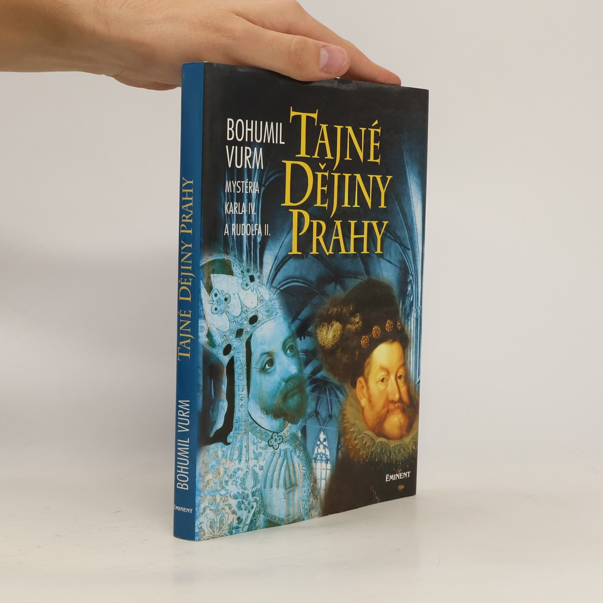 Bohumil Vurm Tajné dějiny Prahy: Mysteria Karla IV. a Rudolfa II.