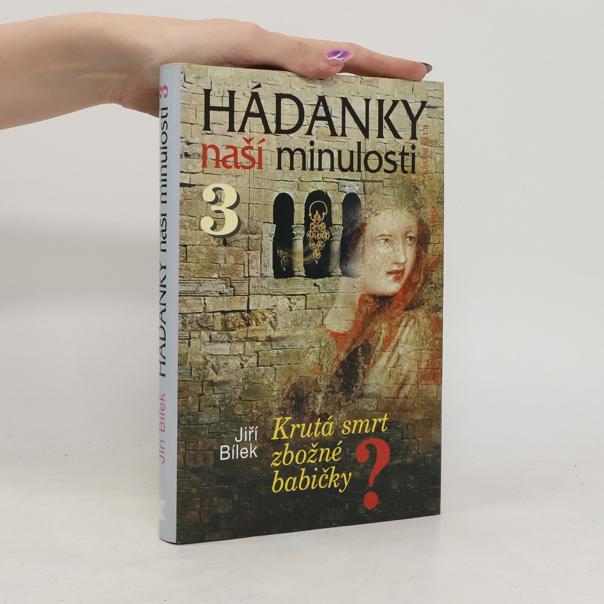 Jiří Bílek Hádanky naší minulosti 3