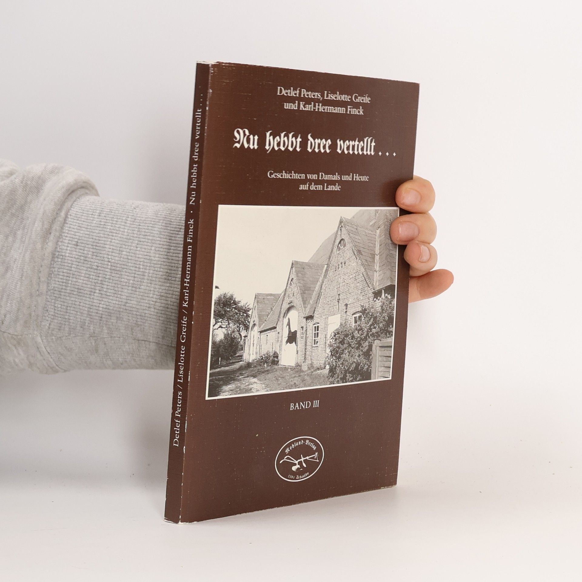 Collectif d'auteurs Nu hebbt dree vertelit... Geschichten von damals und heute auf dem Lande III.