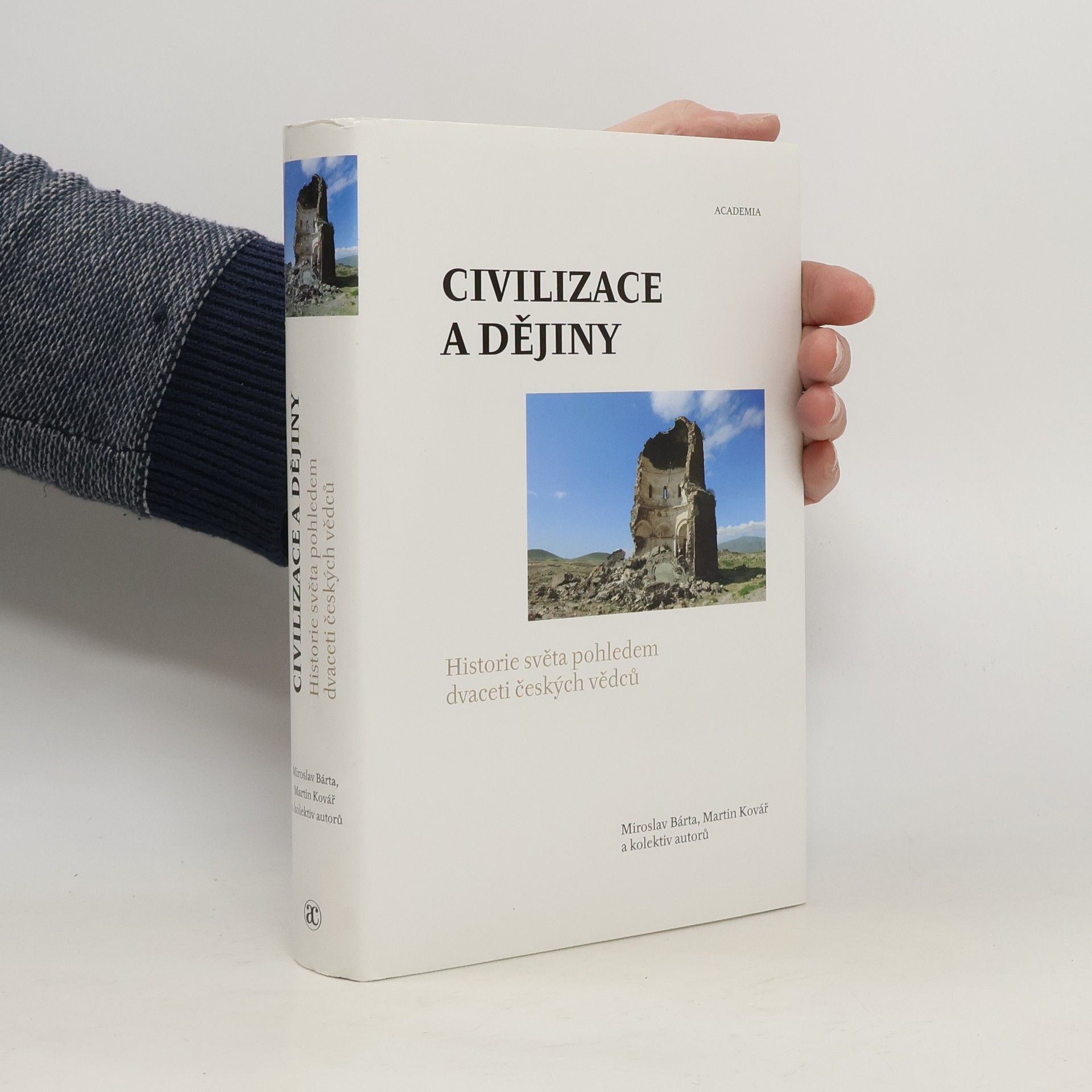 Miroslav Bárta Civilizace a dějiny. Historie světa pohledem dvaceti českých vědců