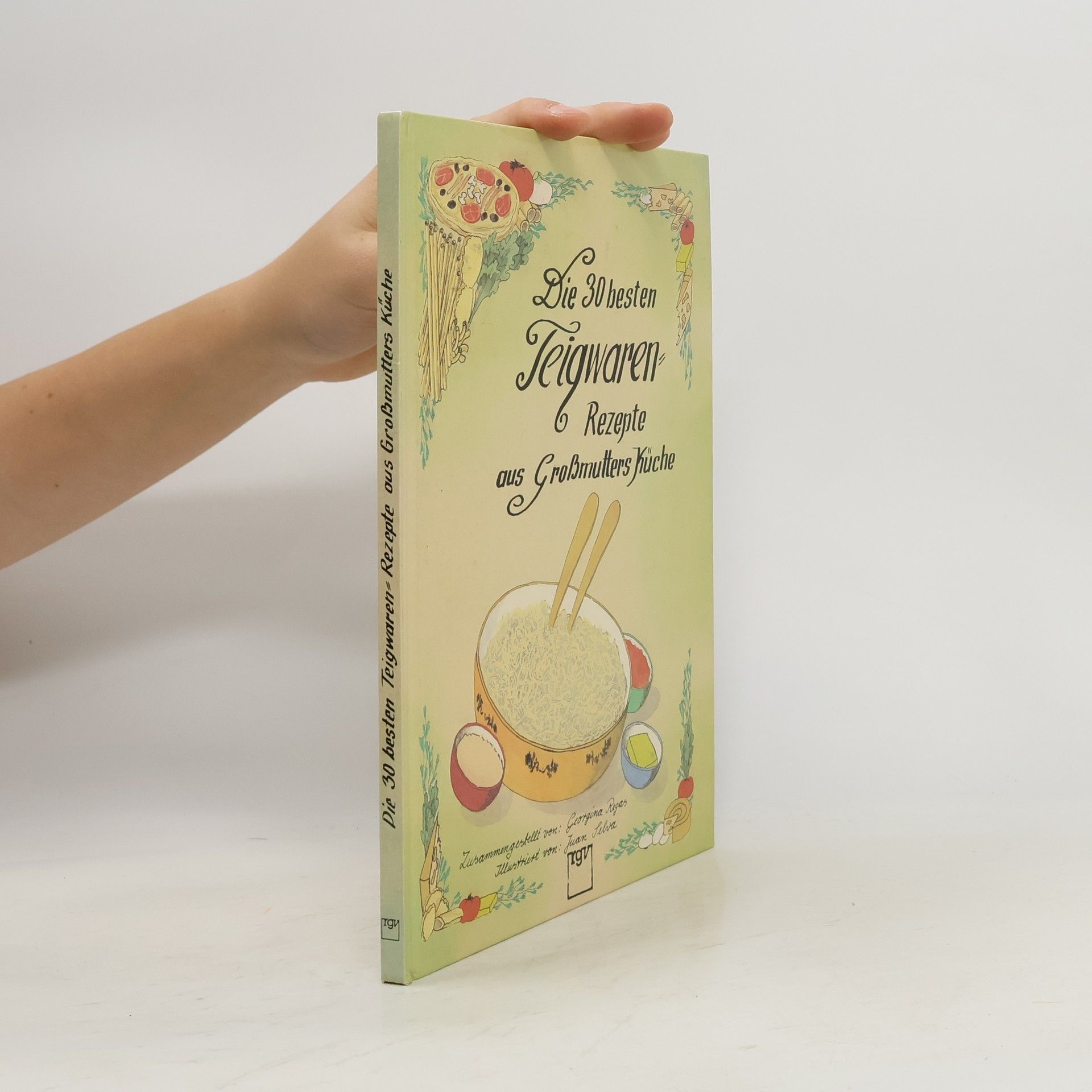 Die 30 besten Teigwaren. Rezepte aus Großmutters Küche