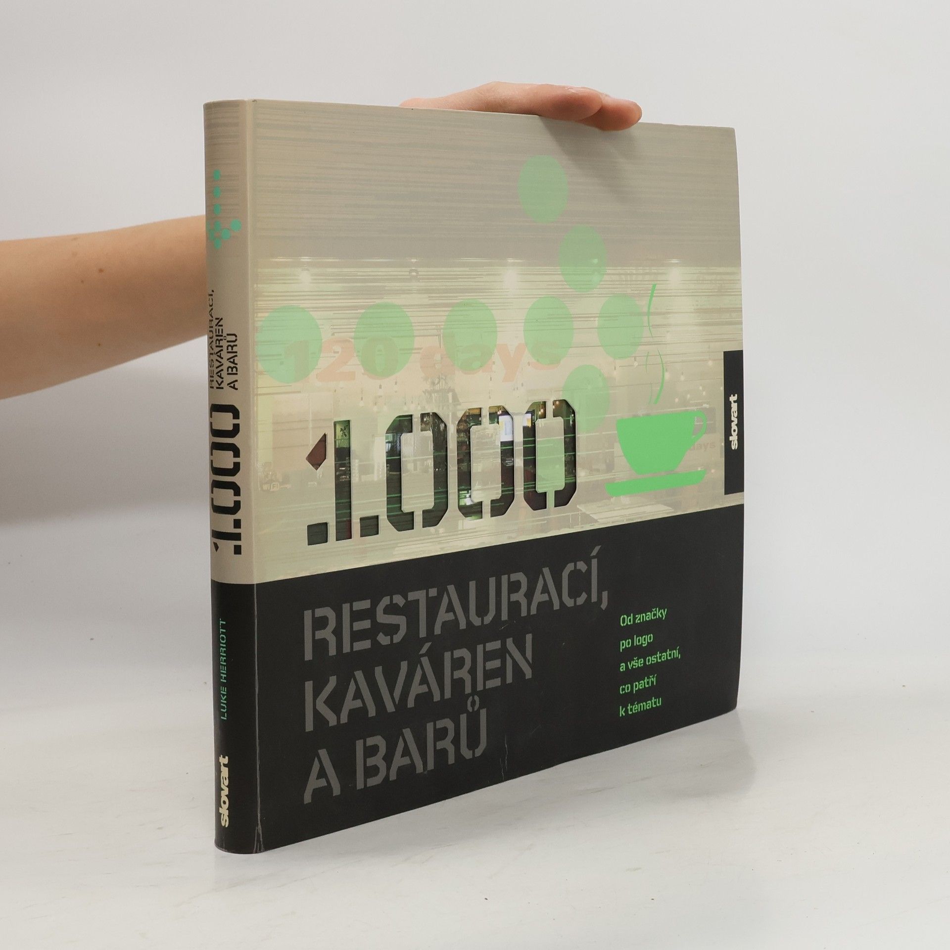 Luke Herriott 1000 restaurací, kaváren a barů : od značky po logo a vše ostatní, co patří k tématu