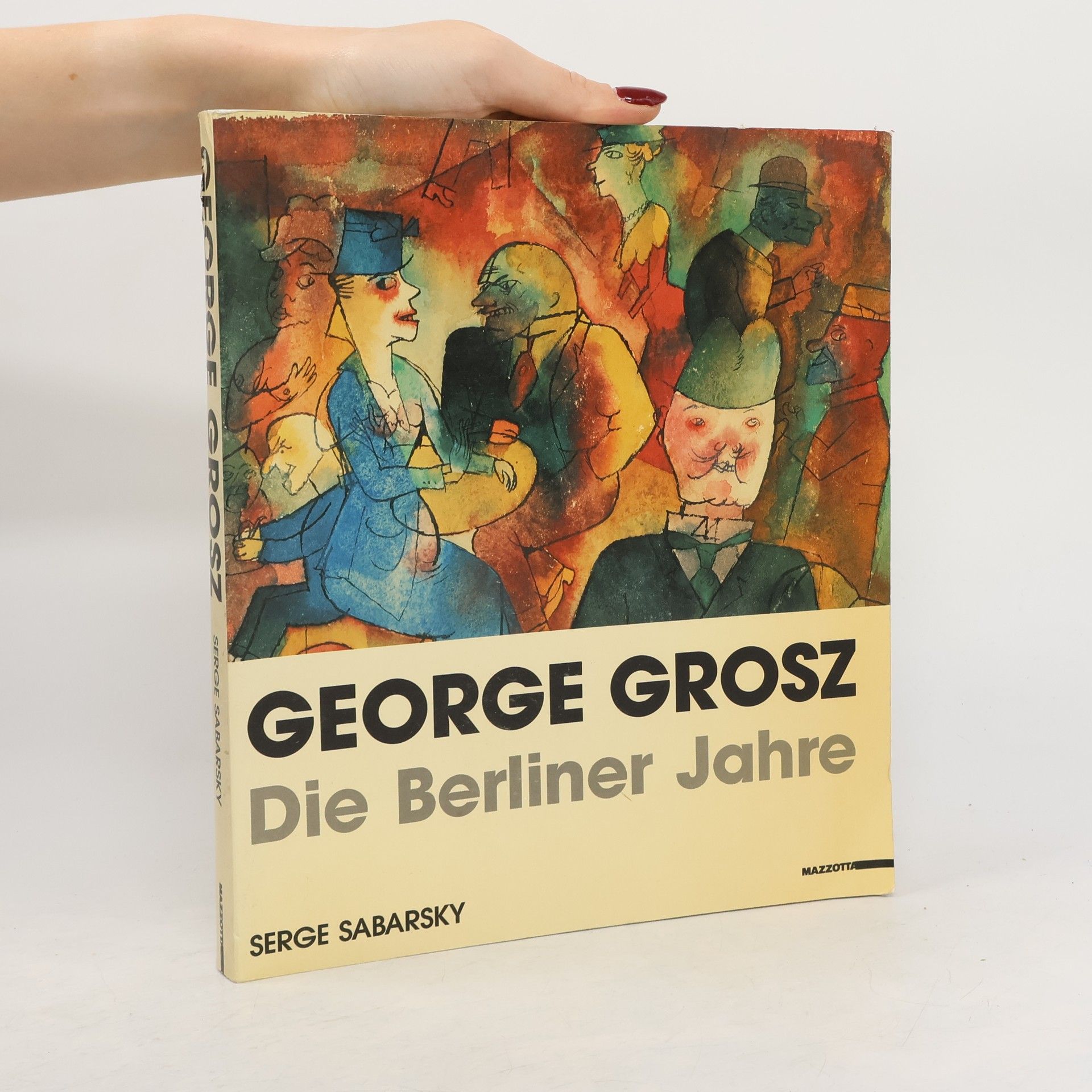Serge Sabarsky George Grosz. Die Berliner Jahre