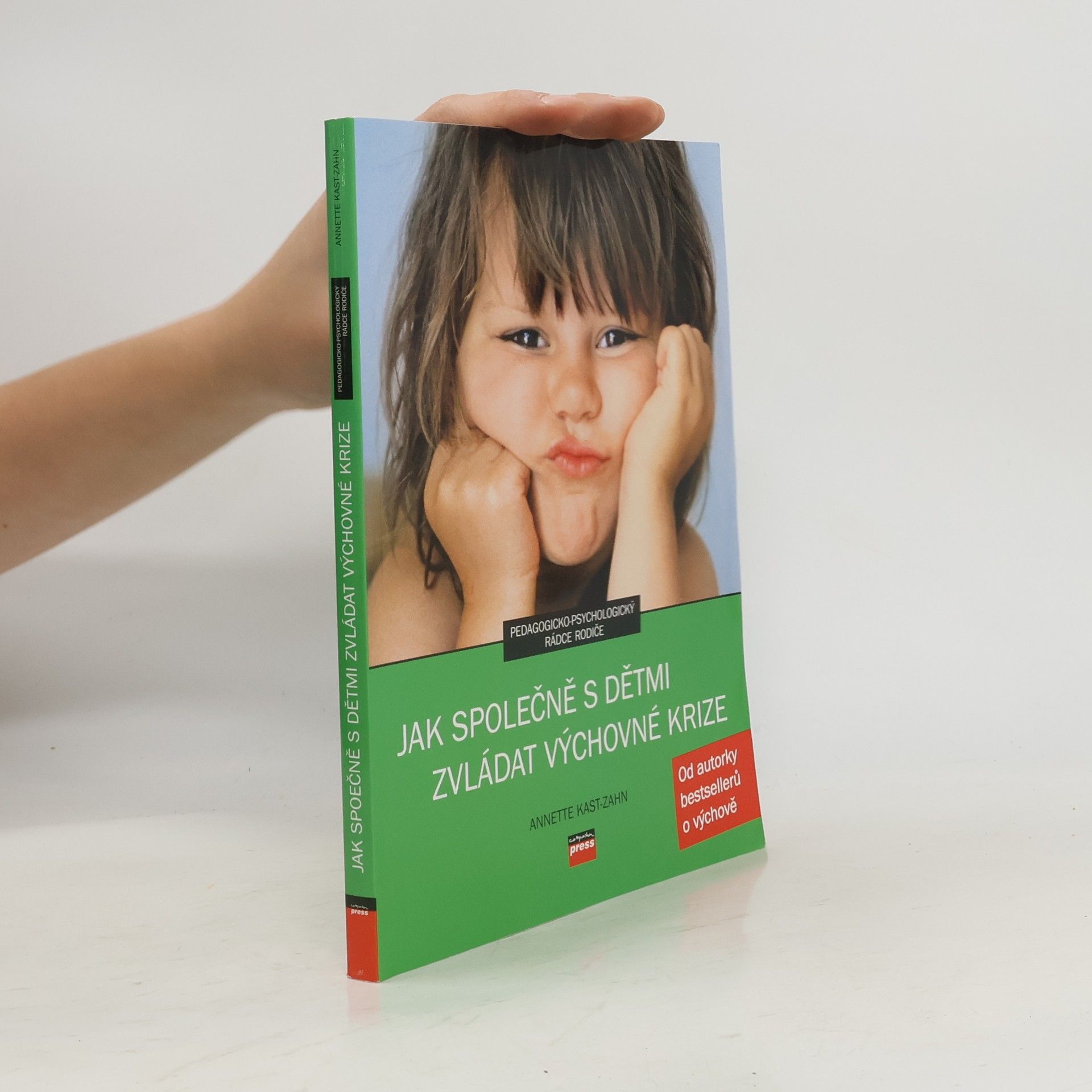 Annette Kast-Zahn Jak společně s dětmi zvládat výchovné krize