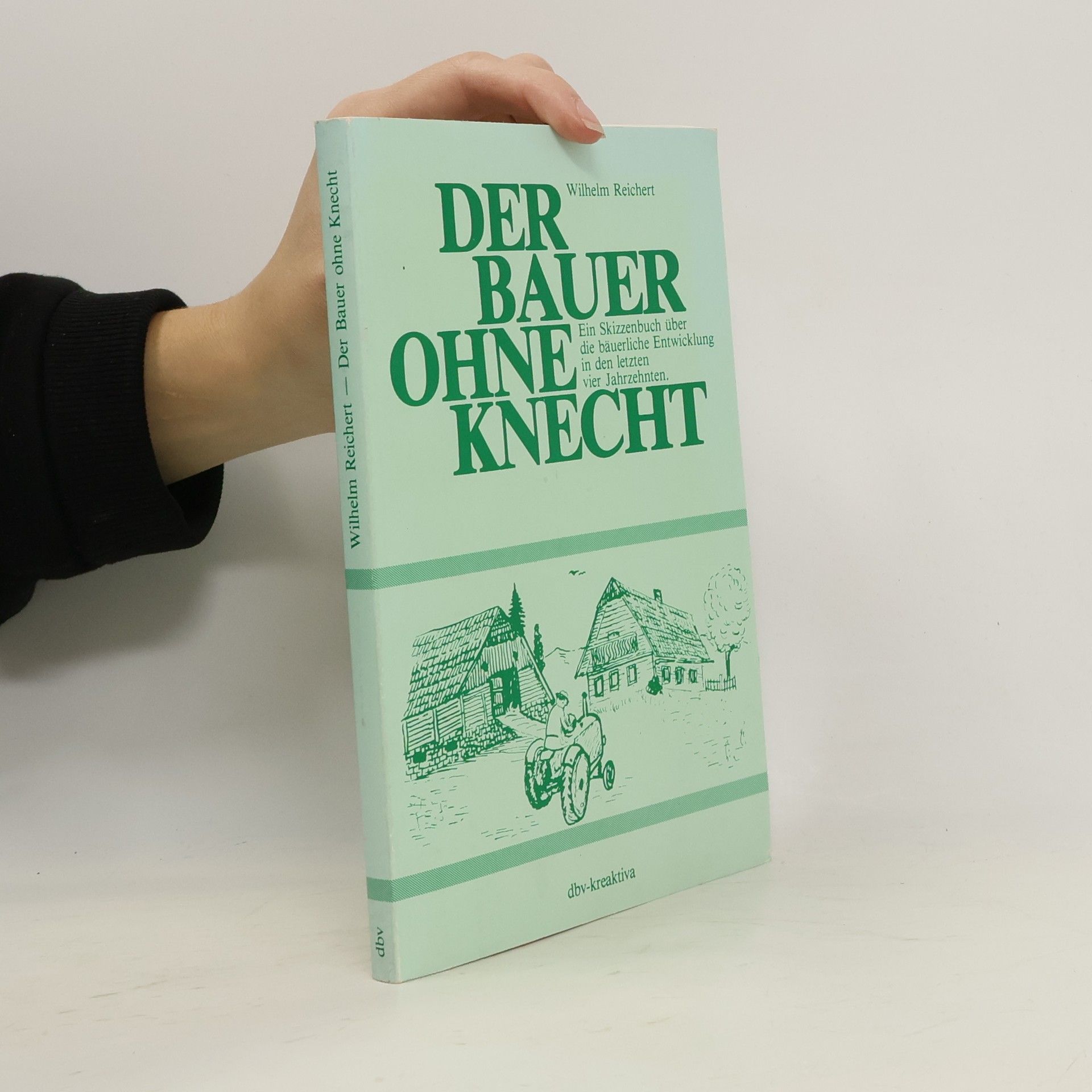 Wilhelm Reichert Der Bauer ohne Knecht