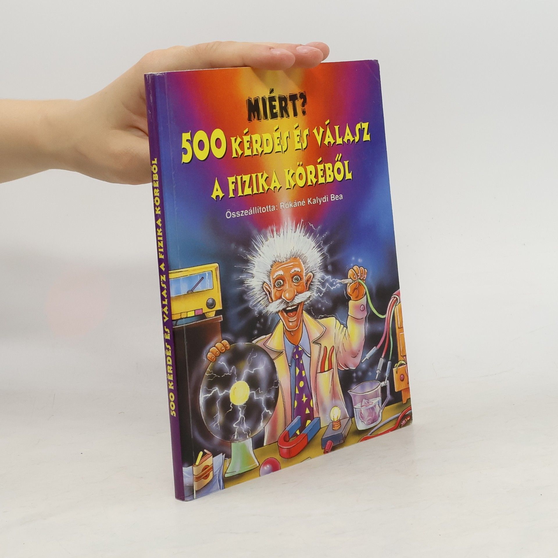 Collectif d'auteurs Miért? 500 kérdés és válasz a fizika köréből