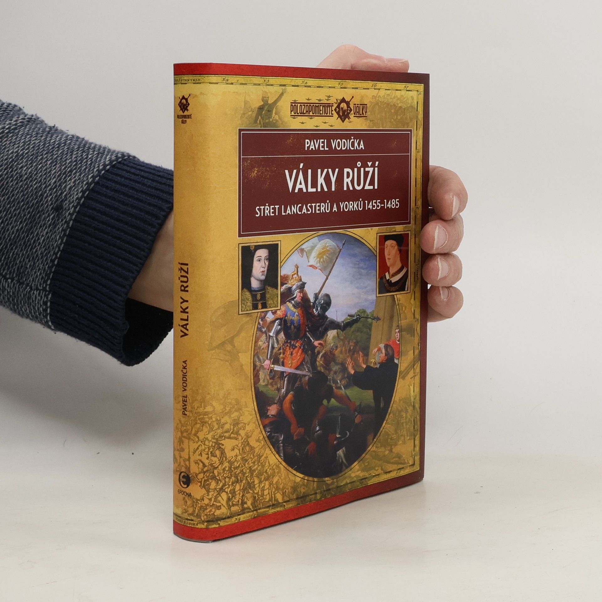 Pavel Vodička Války růží: Střet Lancasterů a Yorků (1455–1485)