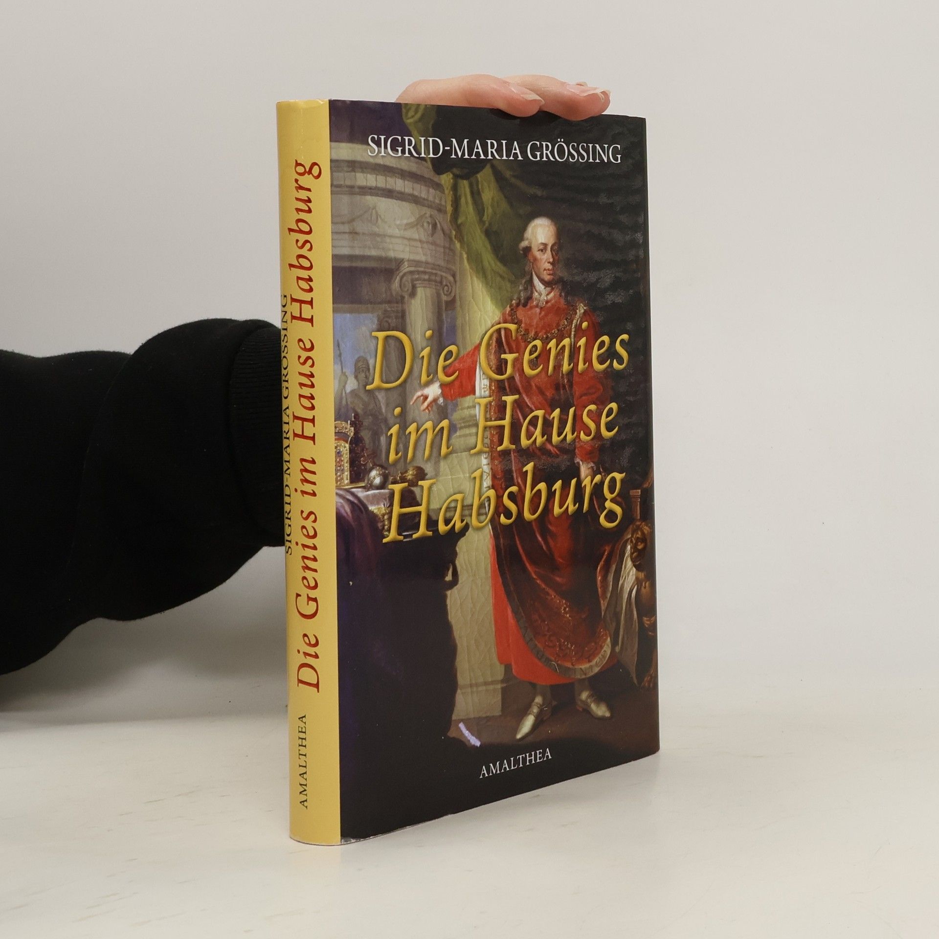 Sigrid Maria Größing Die Genies im Hause Habsburg